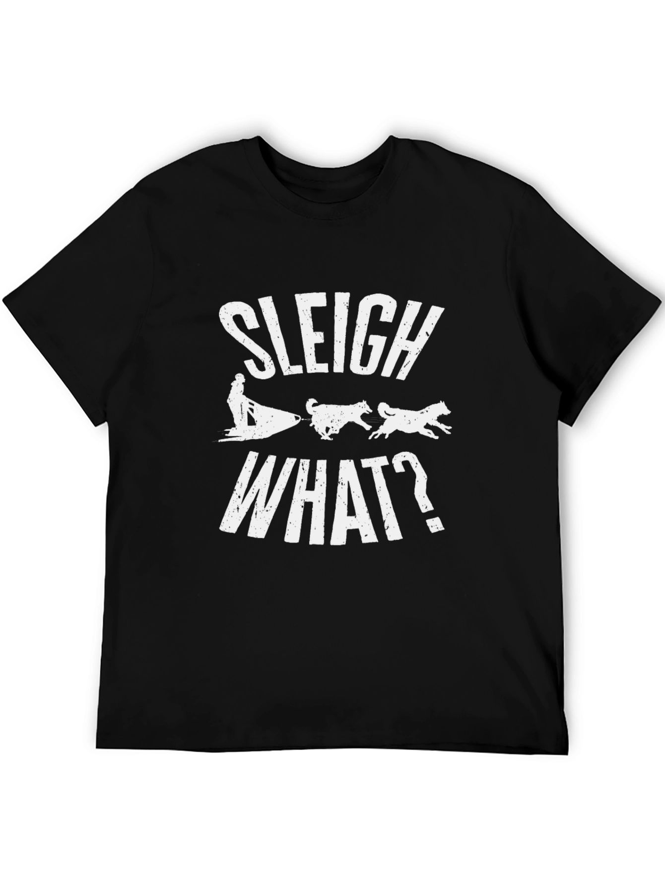 Sleigh What? Funny Dog Sledding T-Shirt