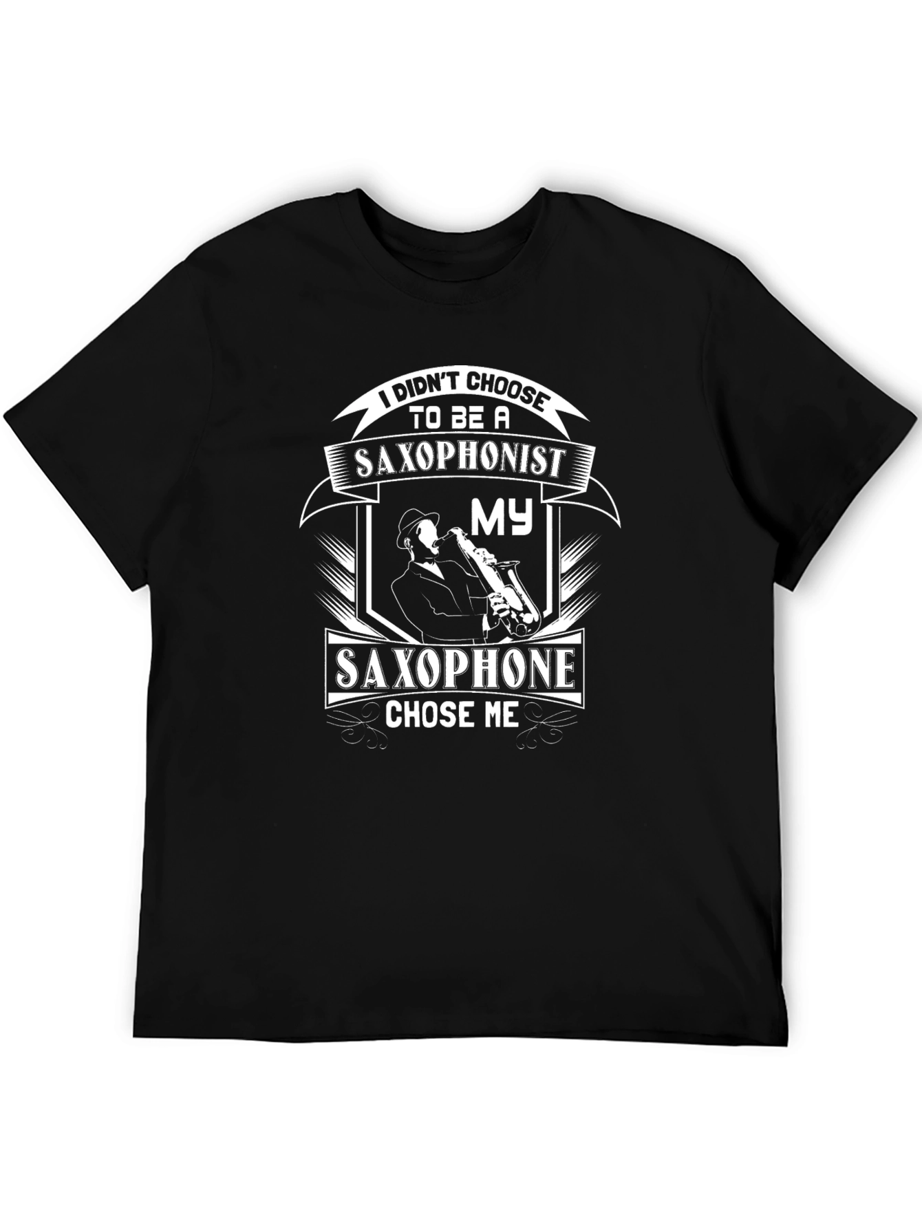 Saxophonist T-Shirt: I Didnt Choose It Chose Me!