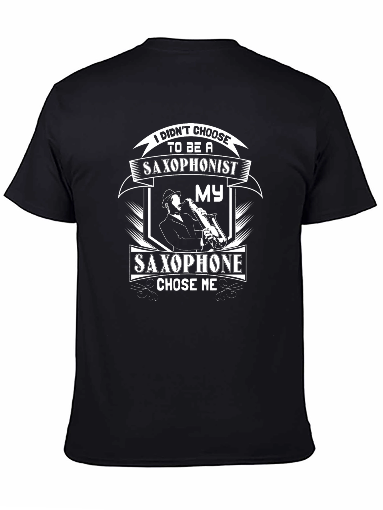 Saxophonist T-Shirt: I Didnt Choose It Chose Me!