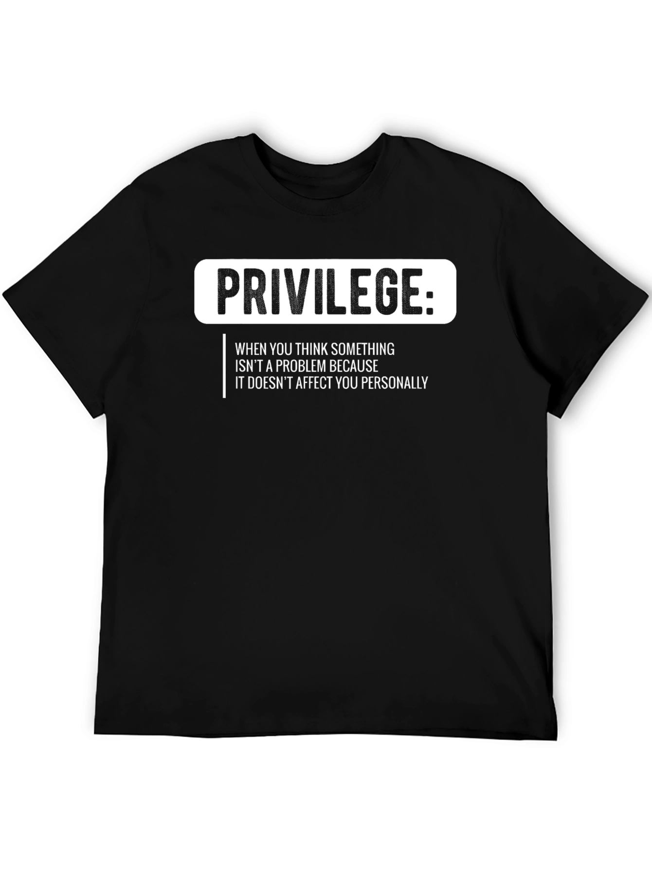 Privilege T-Shirt: Social Awareness Graphic Tee