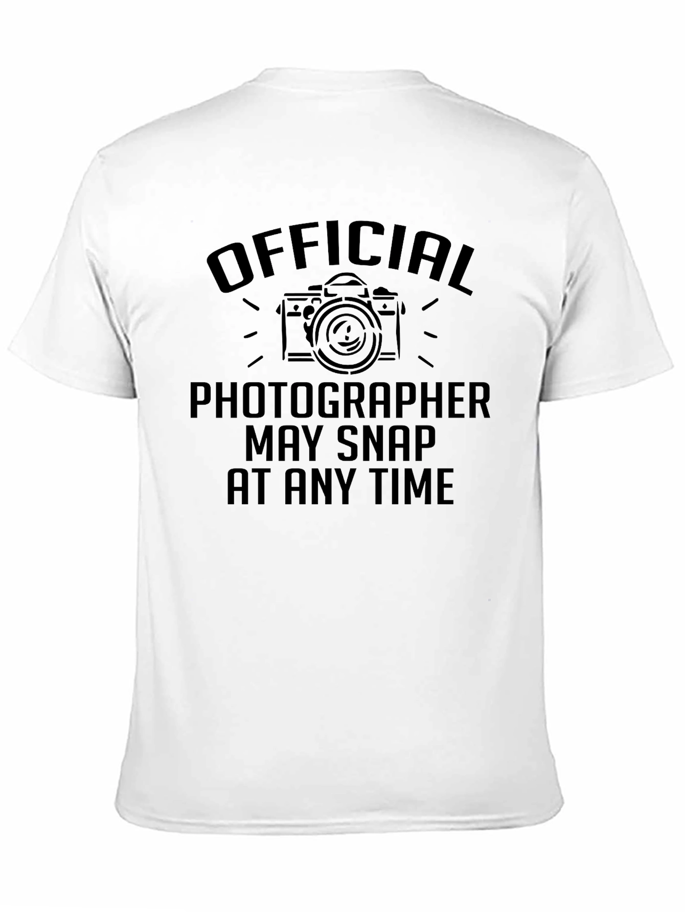 Official Photographer T-Shirt - May Snap At Any Time!