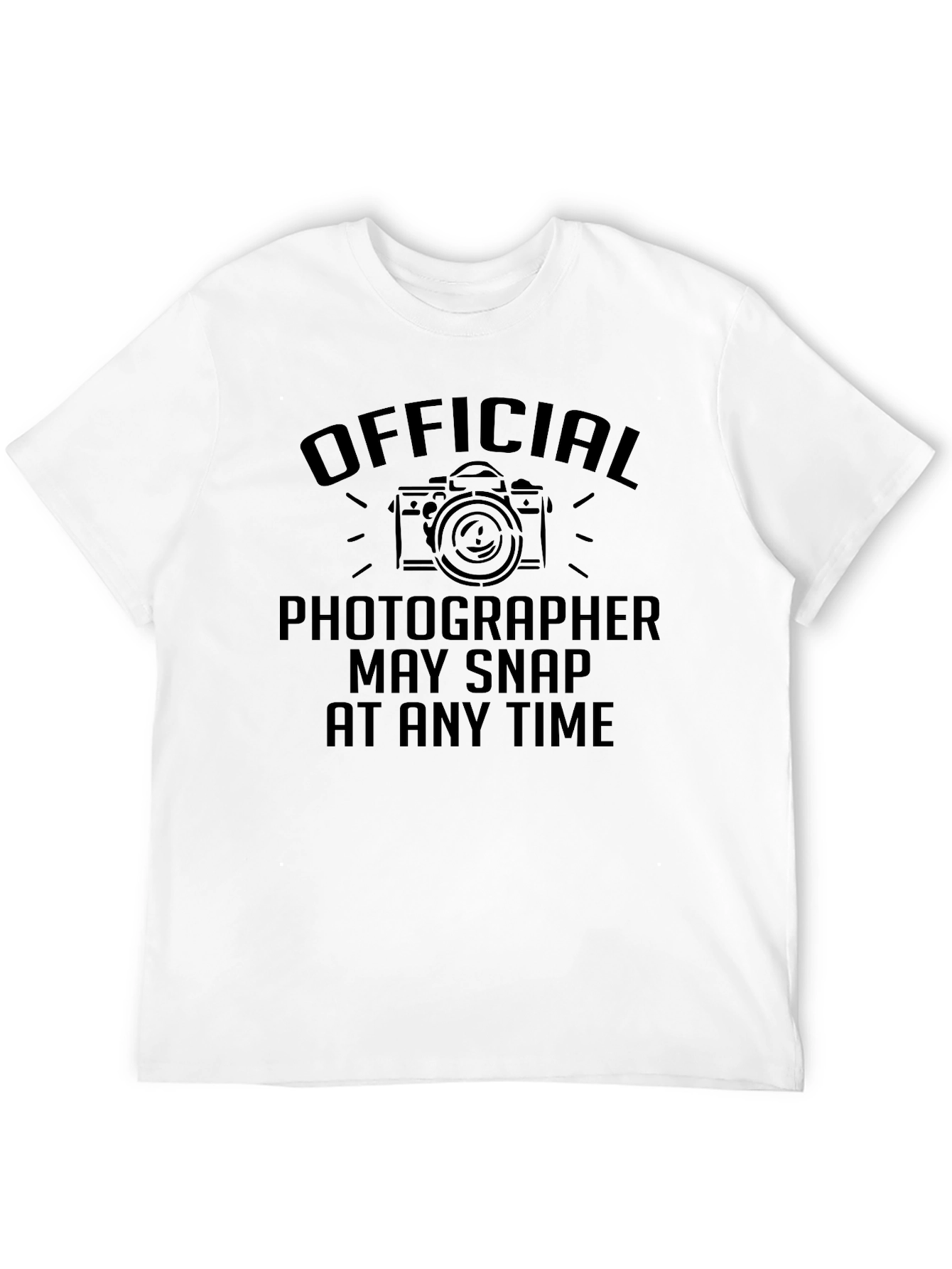Official Photographer T-Shirt - May Snap At Any Time!