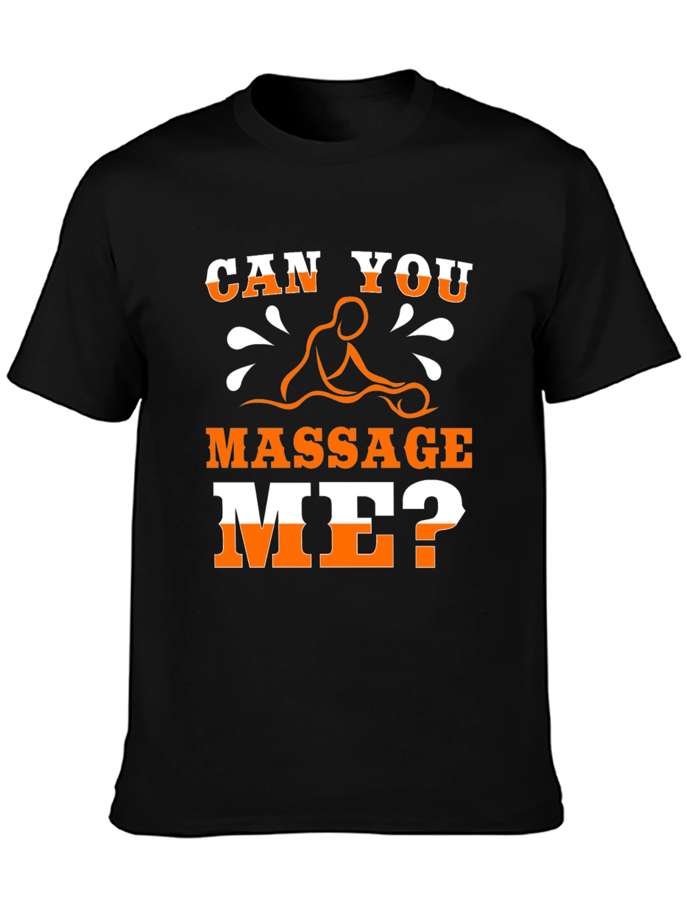 Funny Massage T-Shirt - Can You Massage Me?