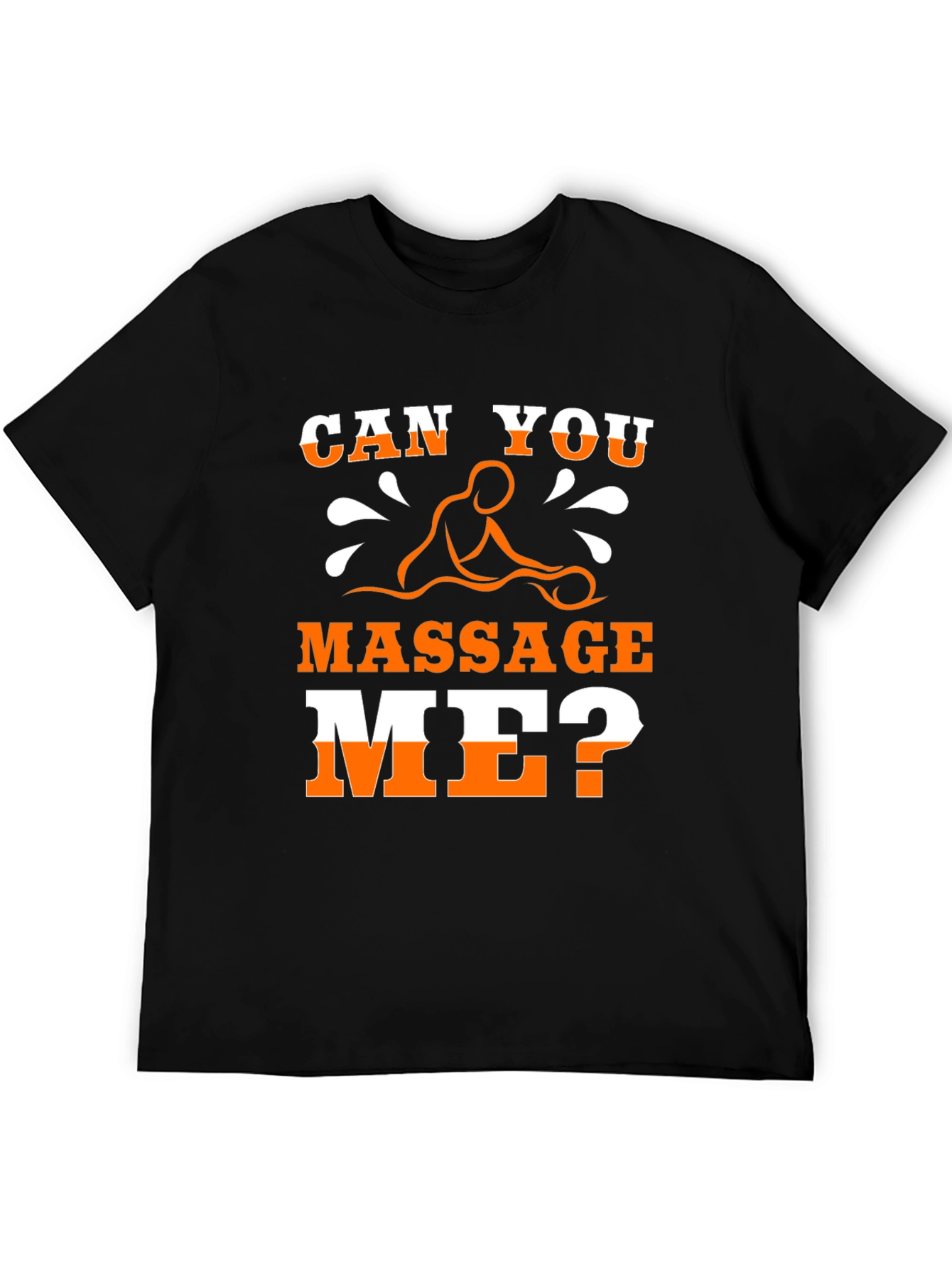Funny Massage T-Shirt - Can You Massage Me?
