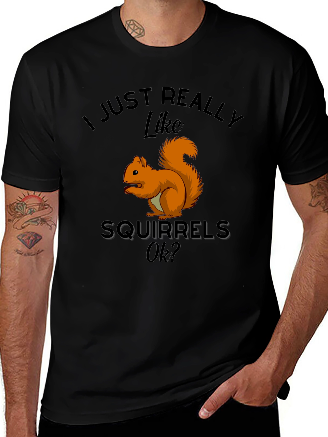Squirrel Lover T-Shirt: I Just Really Like Squirrels Ok?