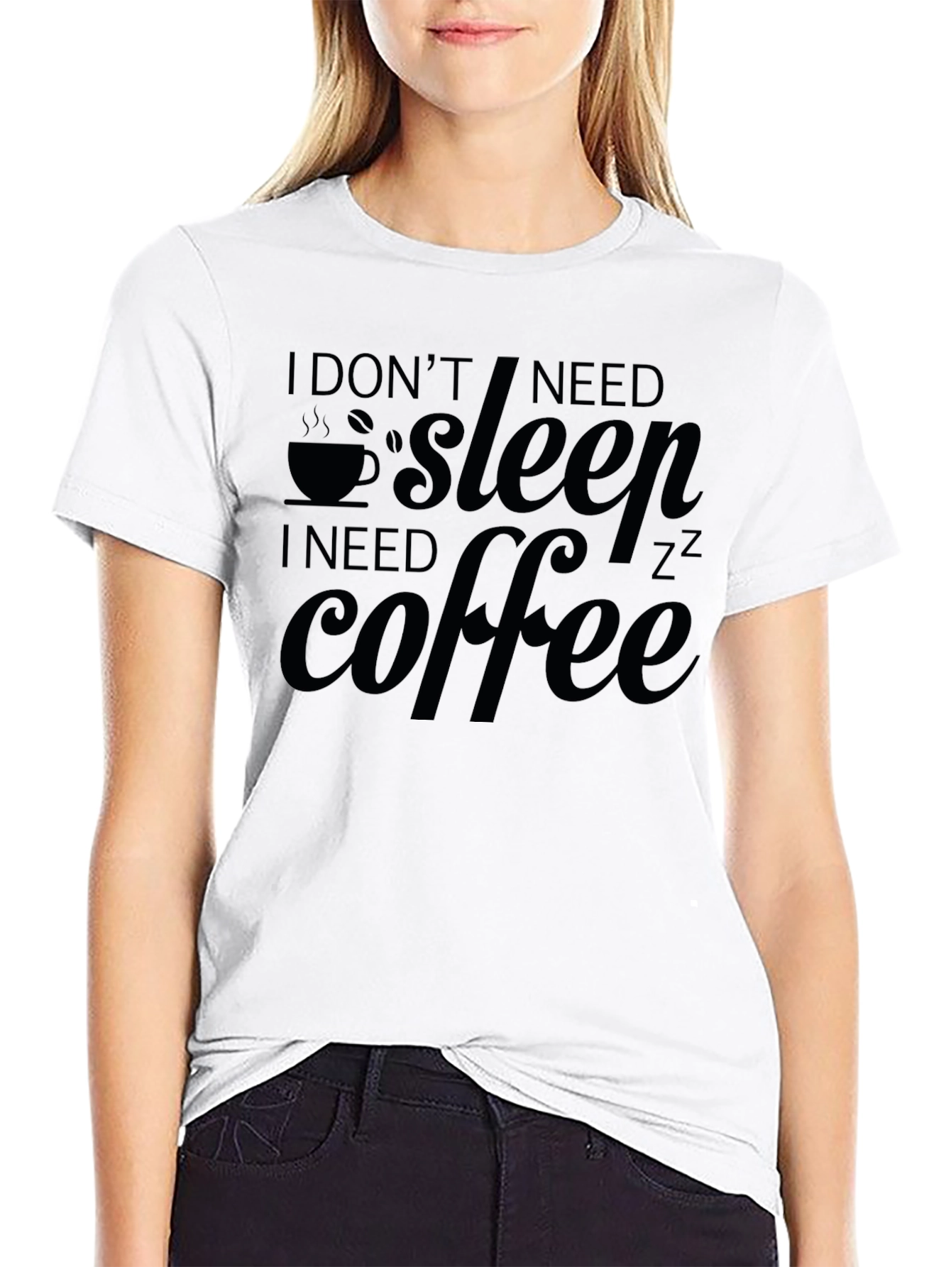 I Dont Need Sleep I Need Coffee Graphic Tee