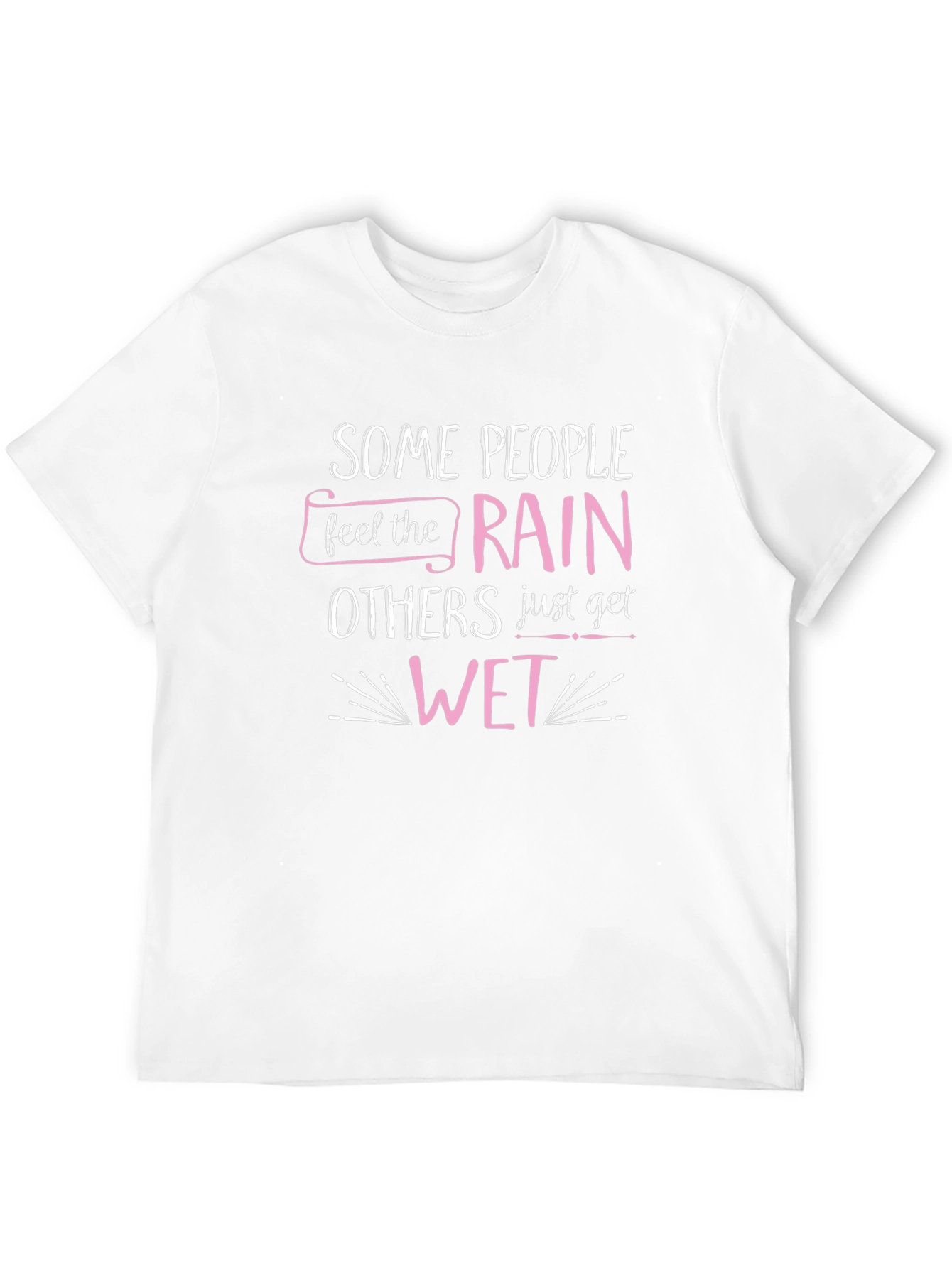 Some People Feel the Rain T-Shirt