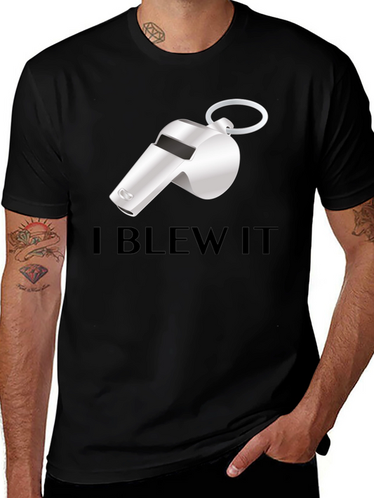 I Blew It Whistle T-Shirt