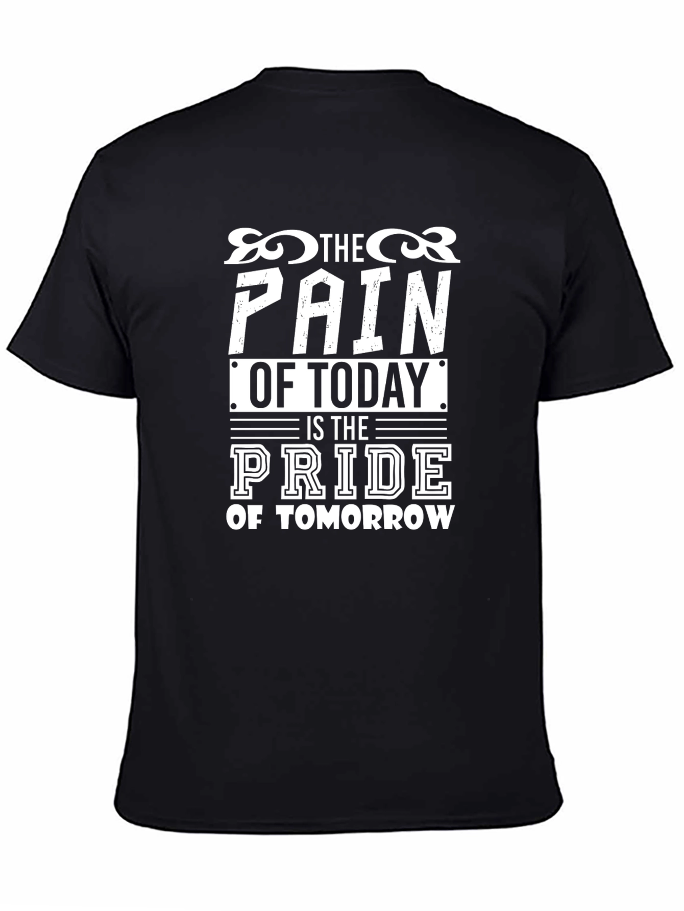 Motivational The Pain of Today Graphic T-Shirt