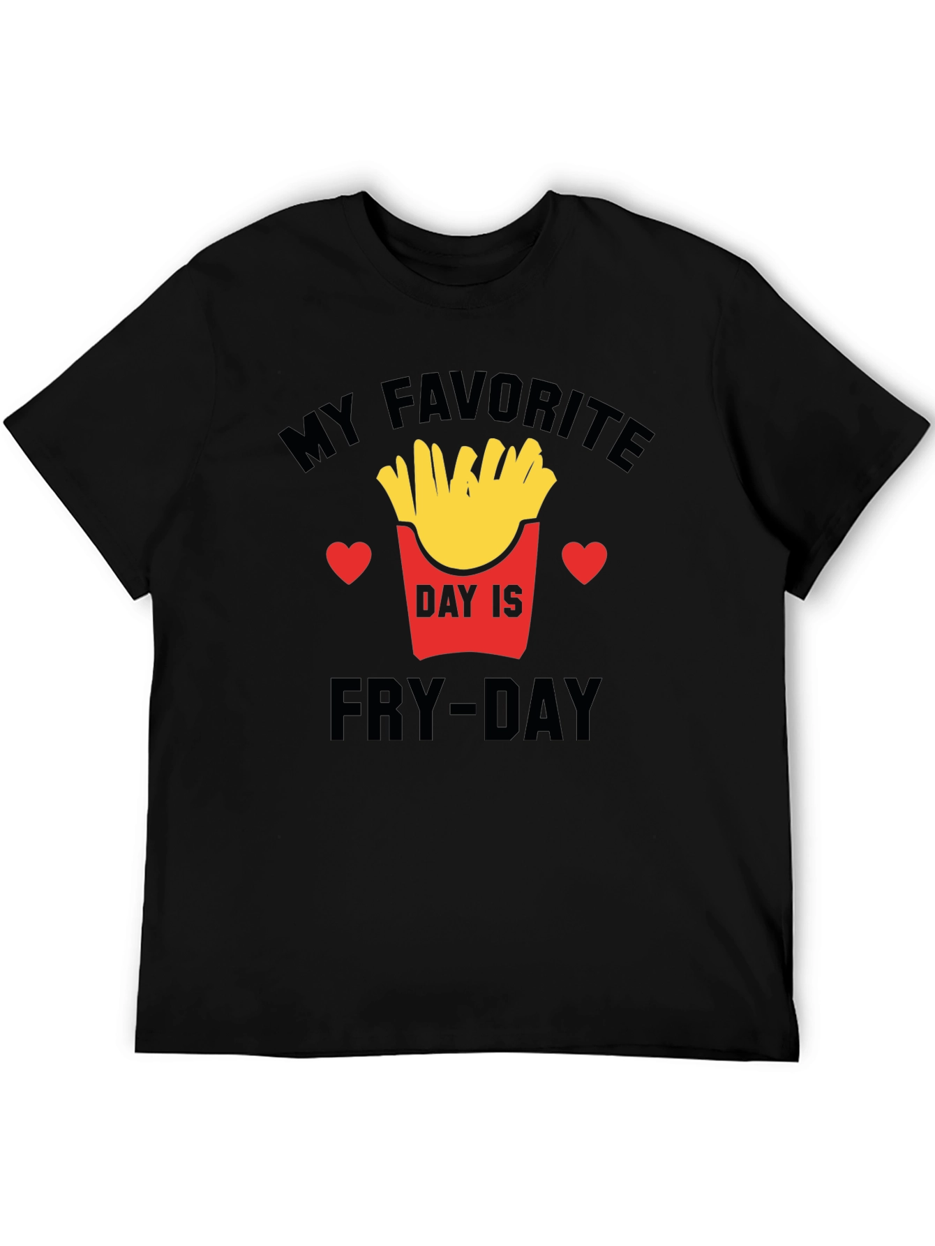 Fry-Day T-Shirt - My Favorite Day Is Fry-Day