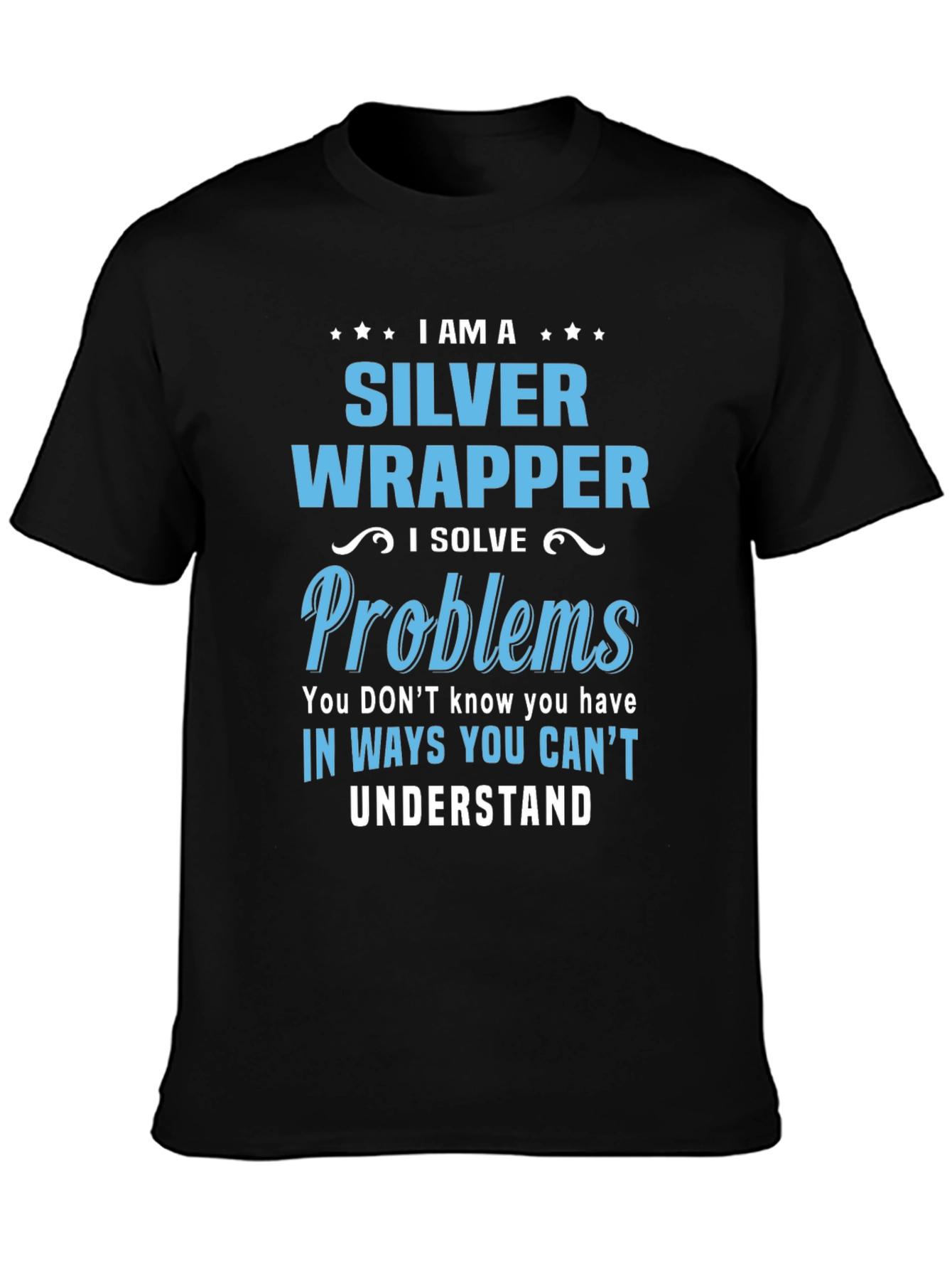 Silver Wrapper - I Solve Problems T-Shirt