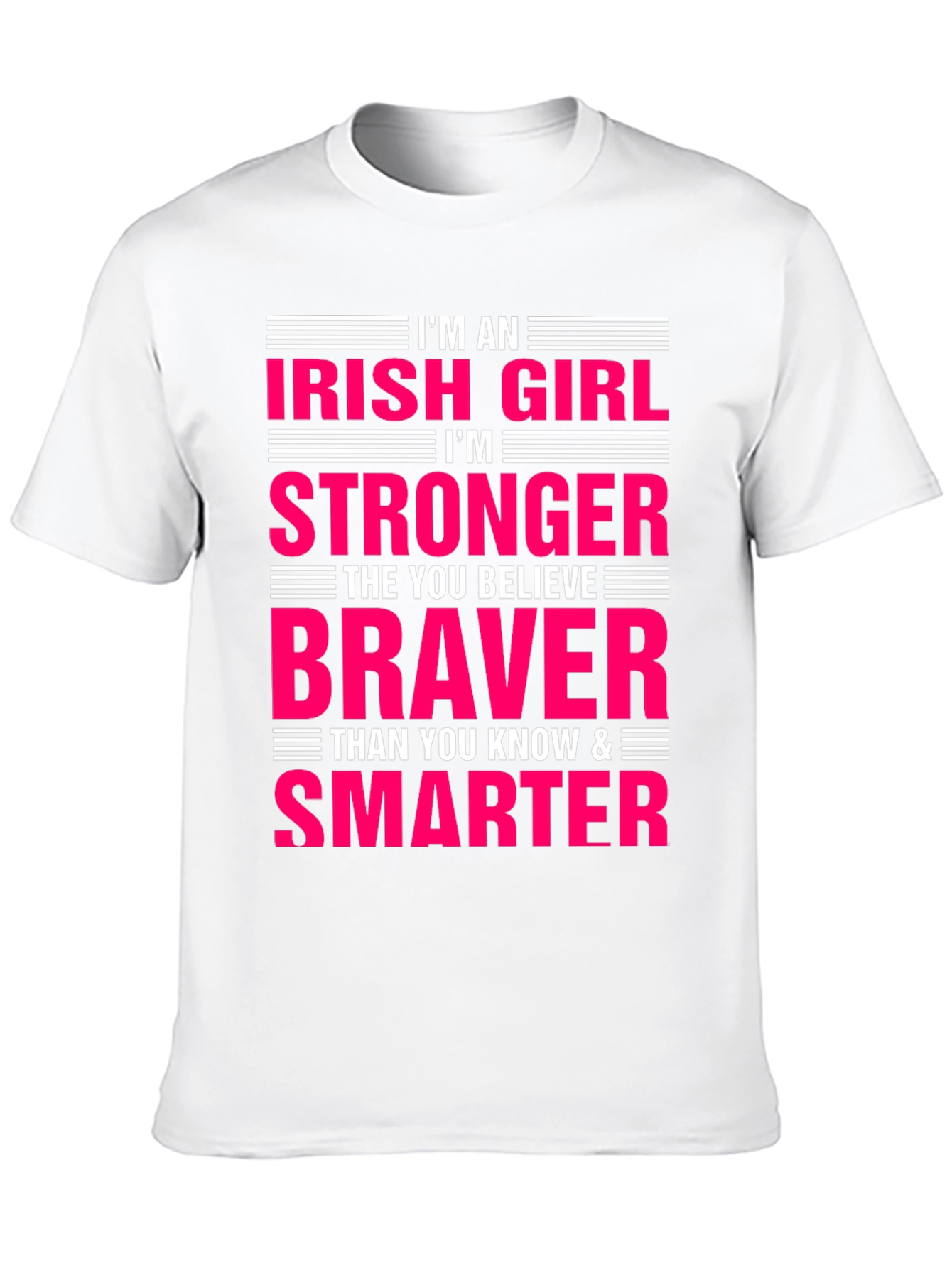 Irish Girl Strong Braver Smarter T-Shirt