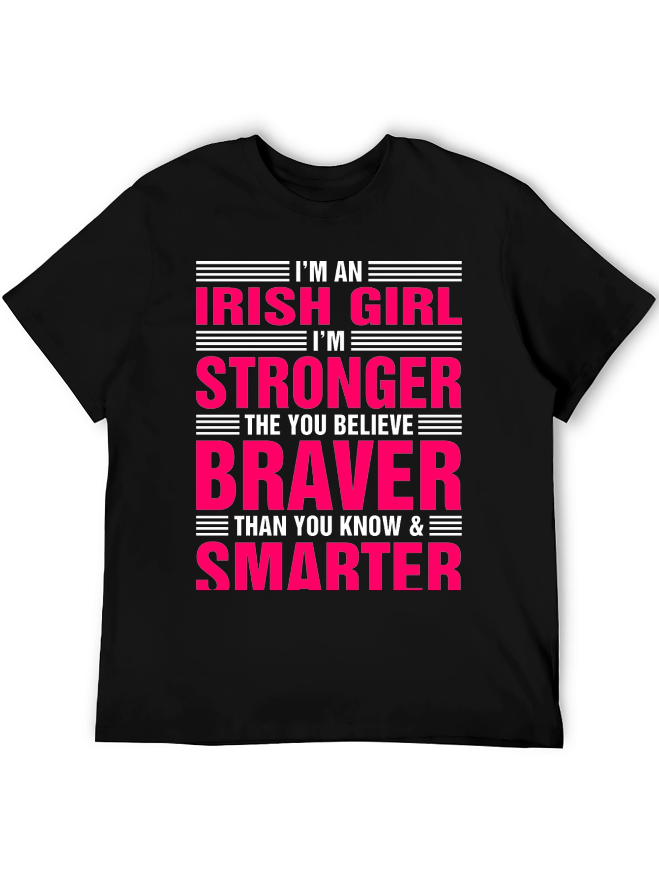 Irish Girl Strong Braver Smarter T-Shirt