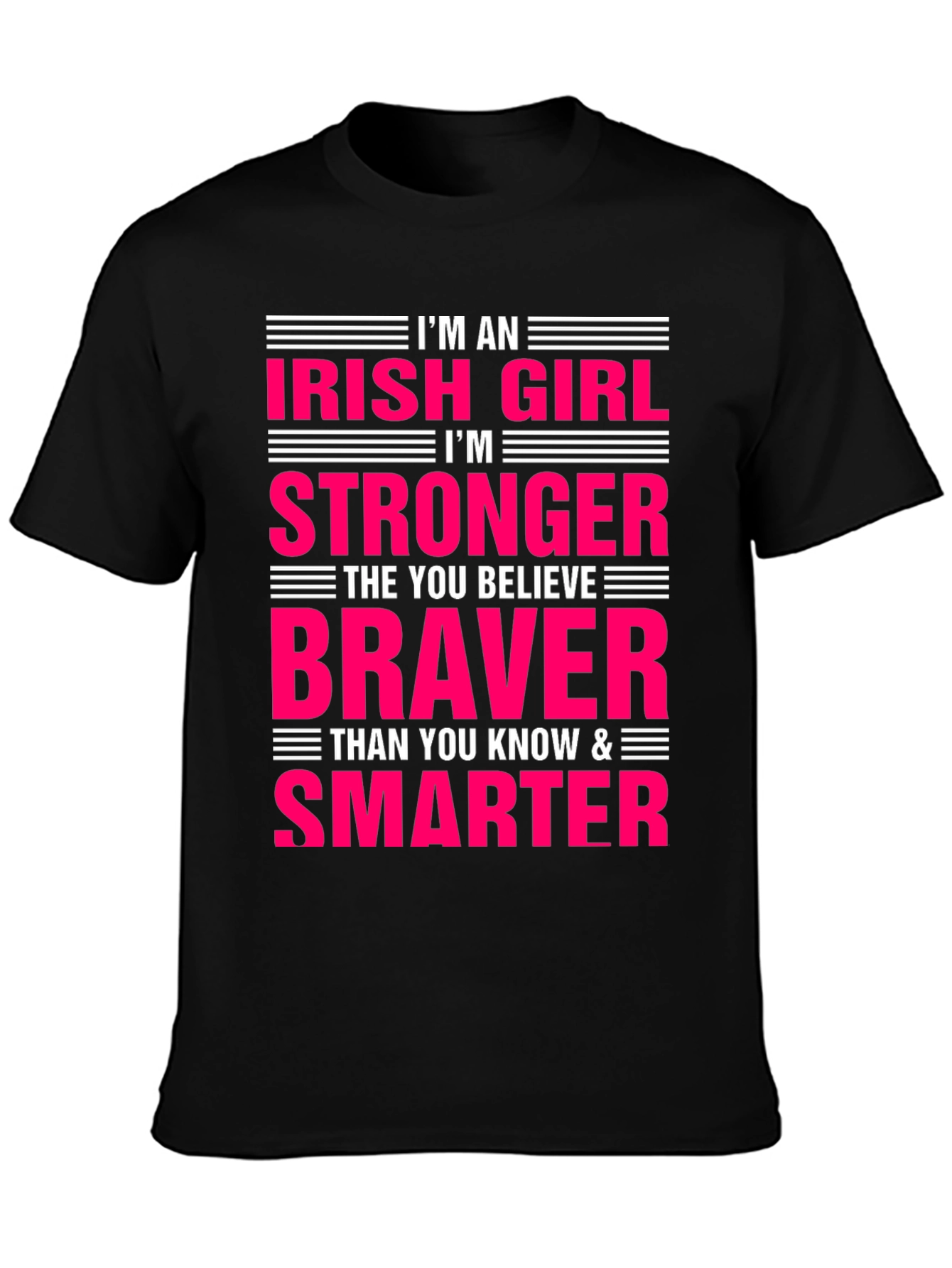 Irish Girl Strong Braver Smarter T-Shirt