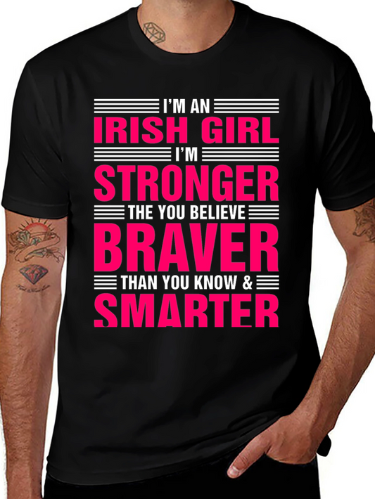 Irish Girl Strong Braver Smarter T-Shirt