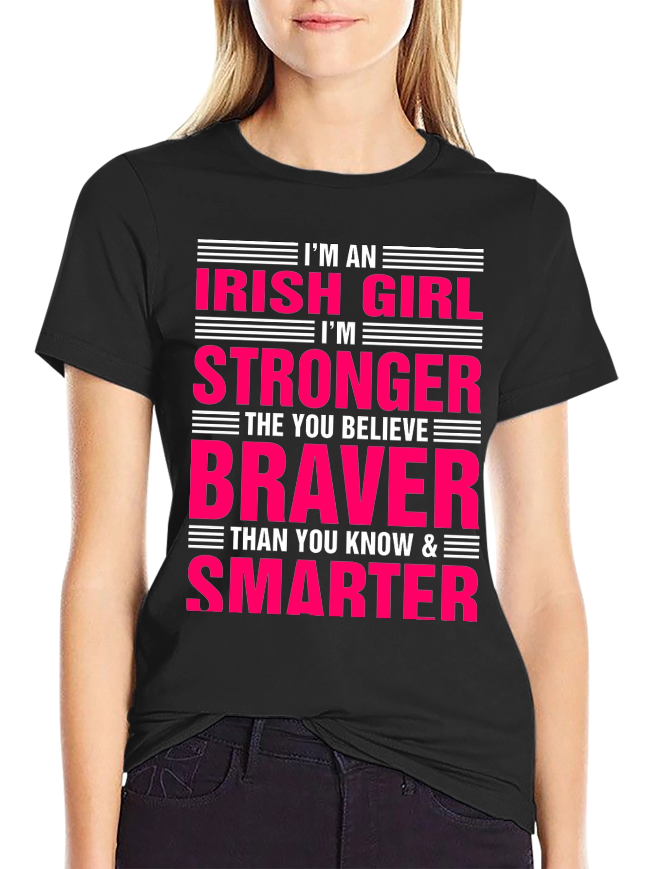 Irish Girl Strong Braver Smarter T-Shirt