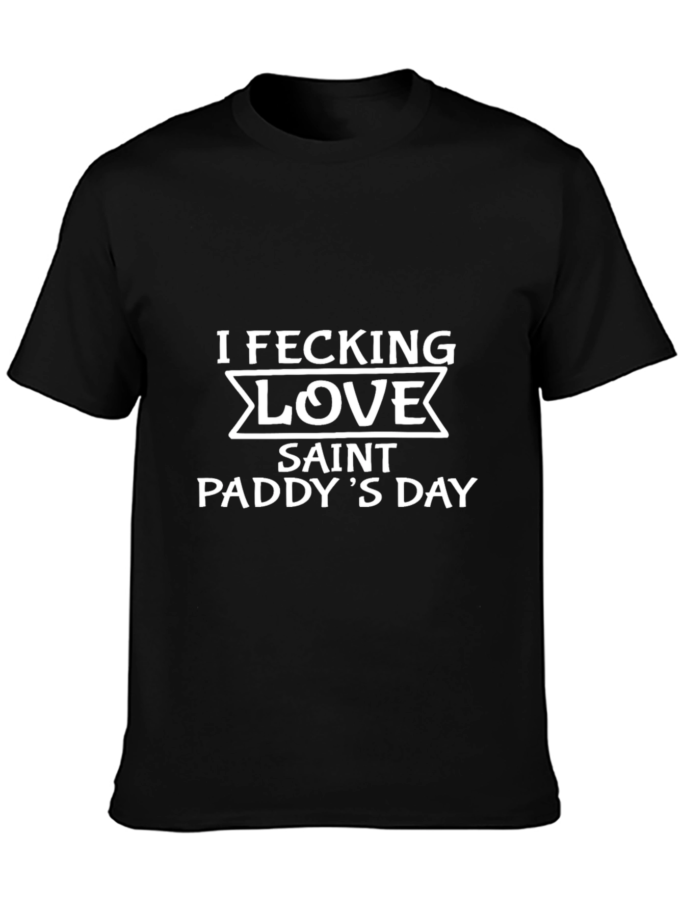 Saint Paddys Day I Fecking Love T-Shirt