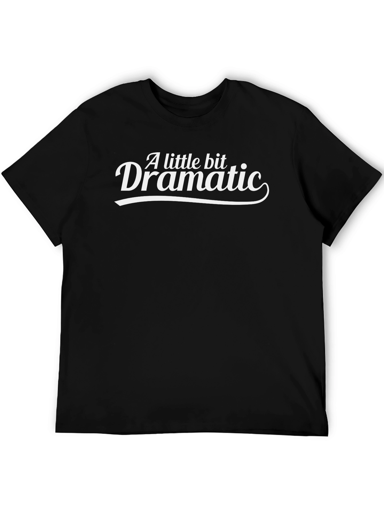 A Little Bit Dramatic Graphic Tee