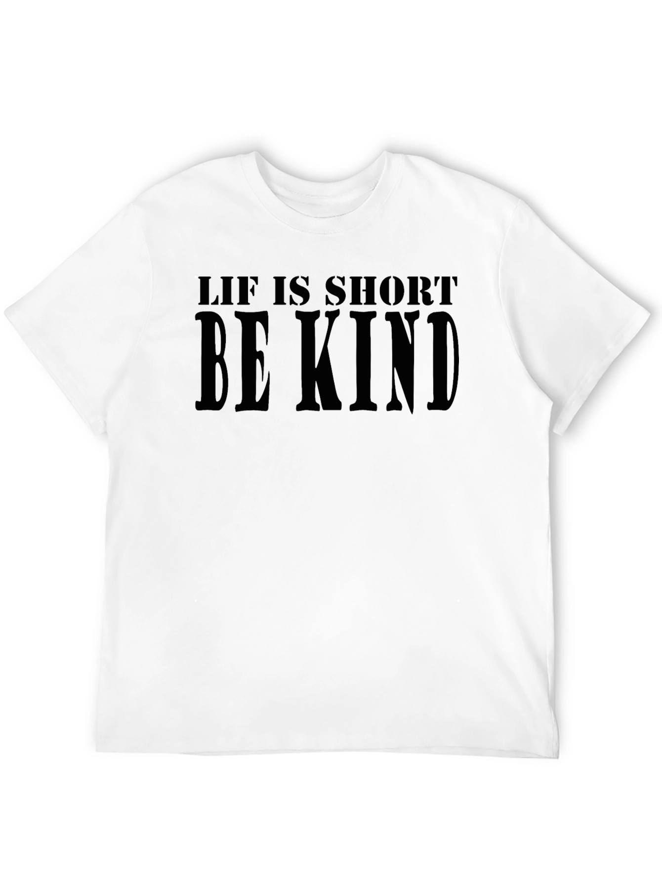 Life is Short Be Kind T-Shirt