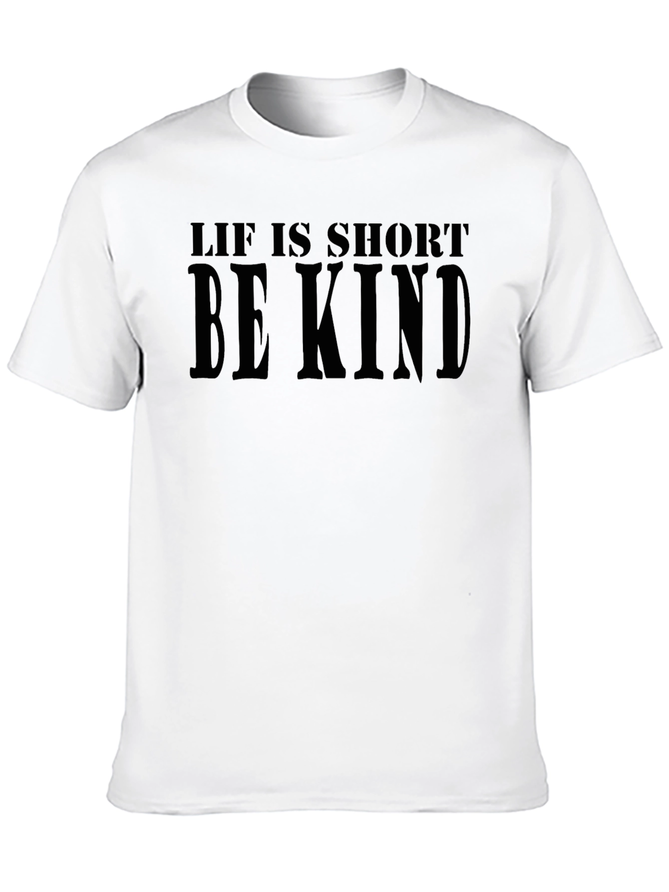 Life is Short Be Kind T-Shirt
