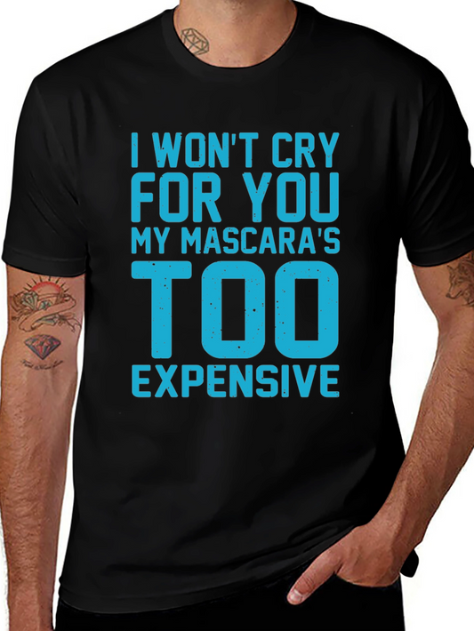 Funny Sarcastic Graphic T-Shirt - Mascara Too Expensive