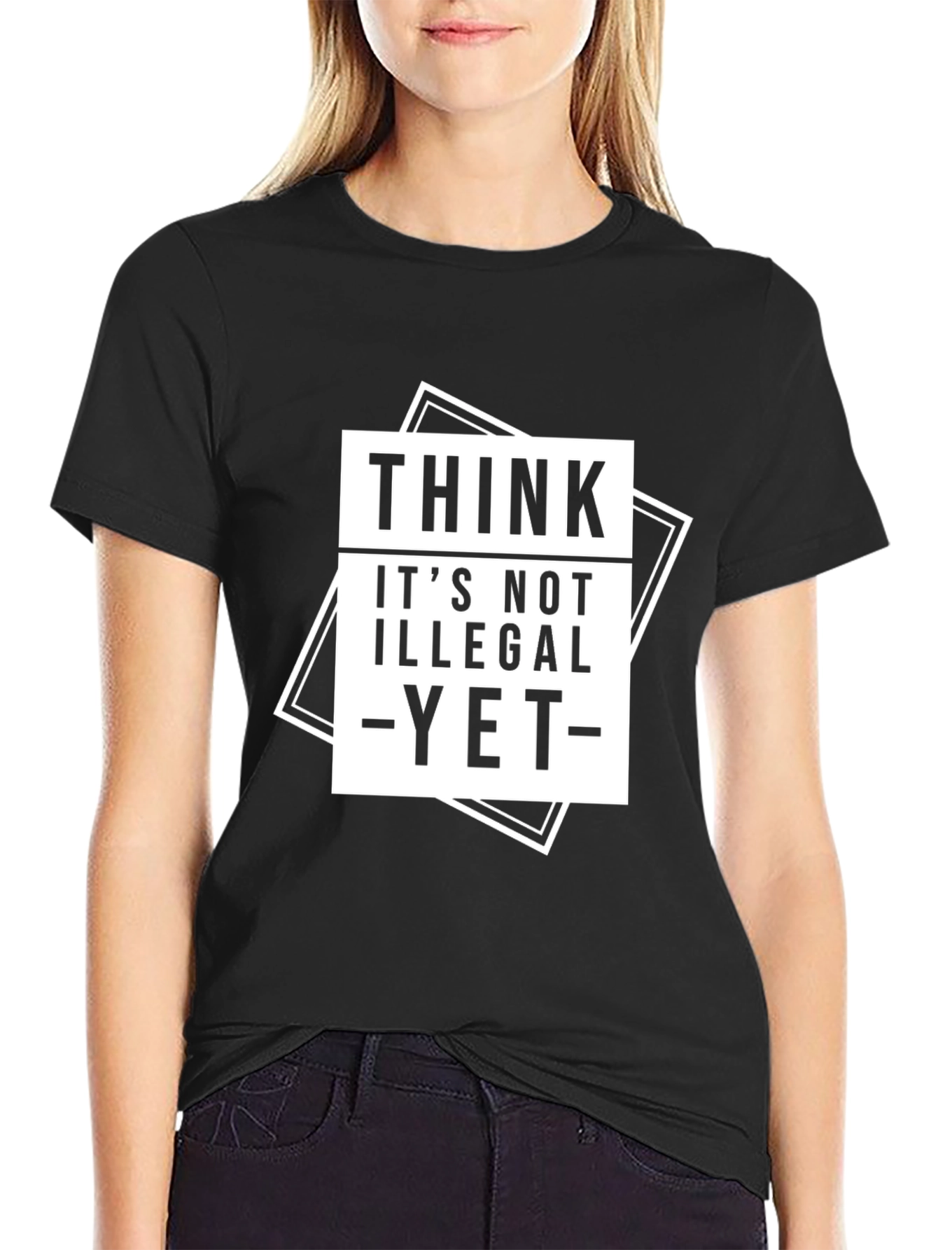 Think Its Not Illegal Yet T-Shirt
