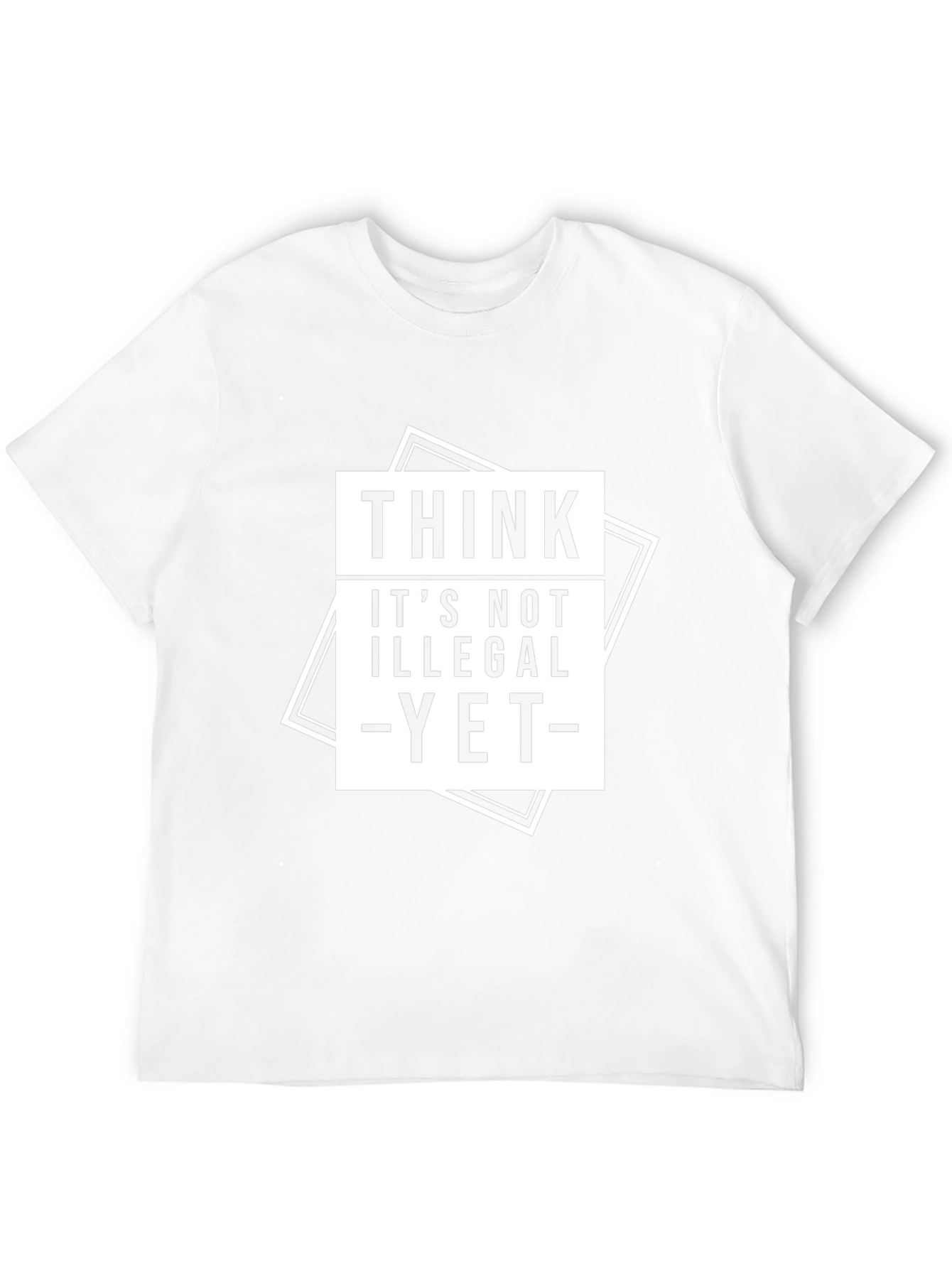 Think Its Not Illegal Yet T-Shirt