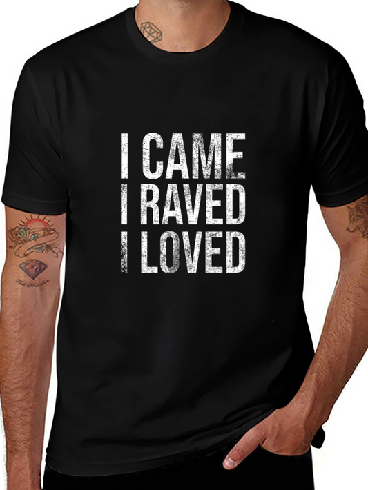 I Came I Raved I Loved Graphic T-Shirt