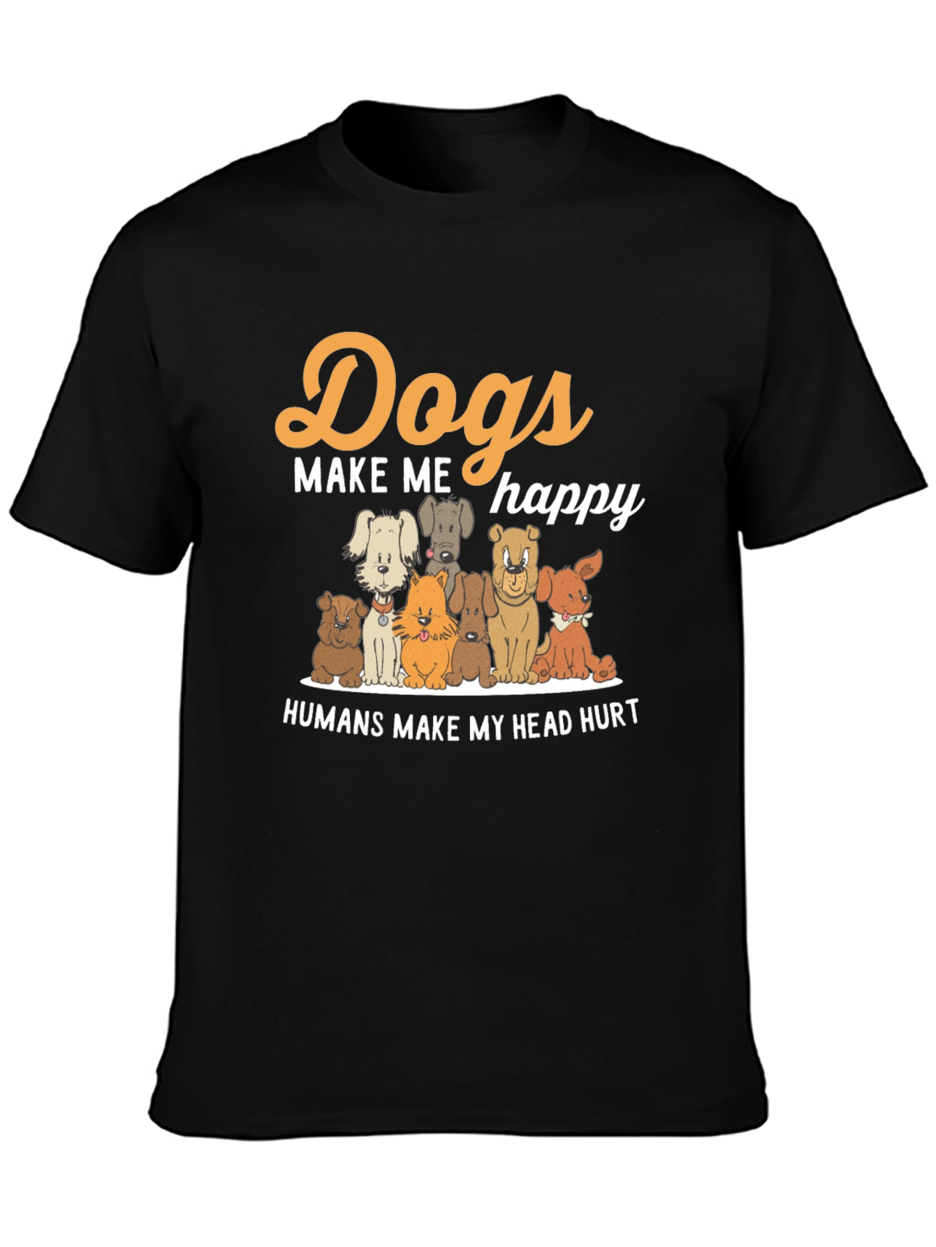 Dogs Make Me Happy T-Shirt