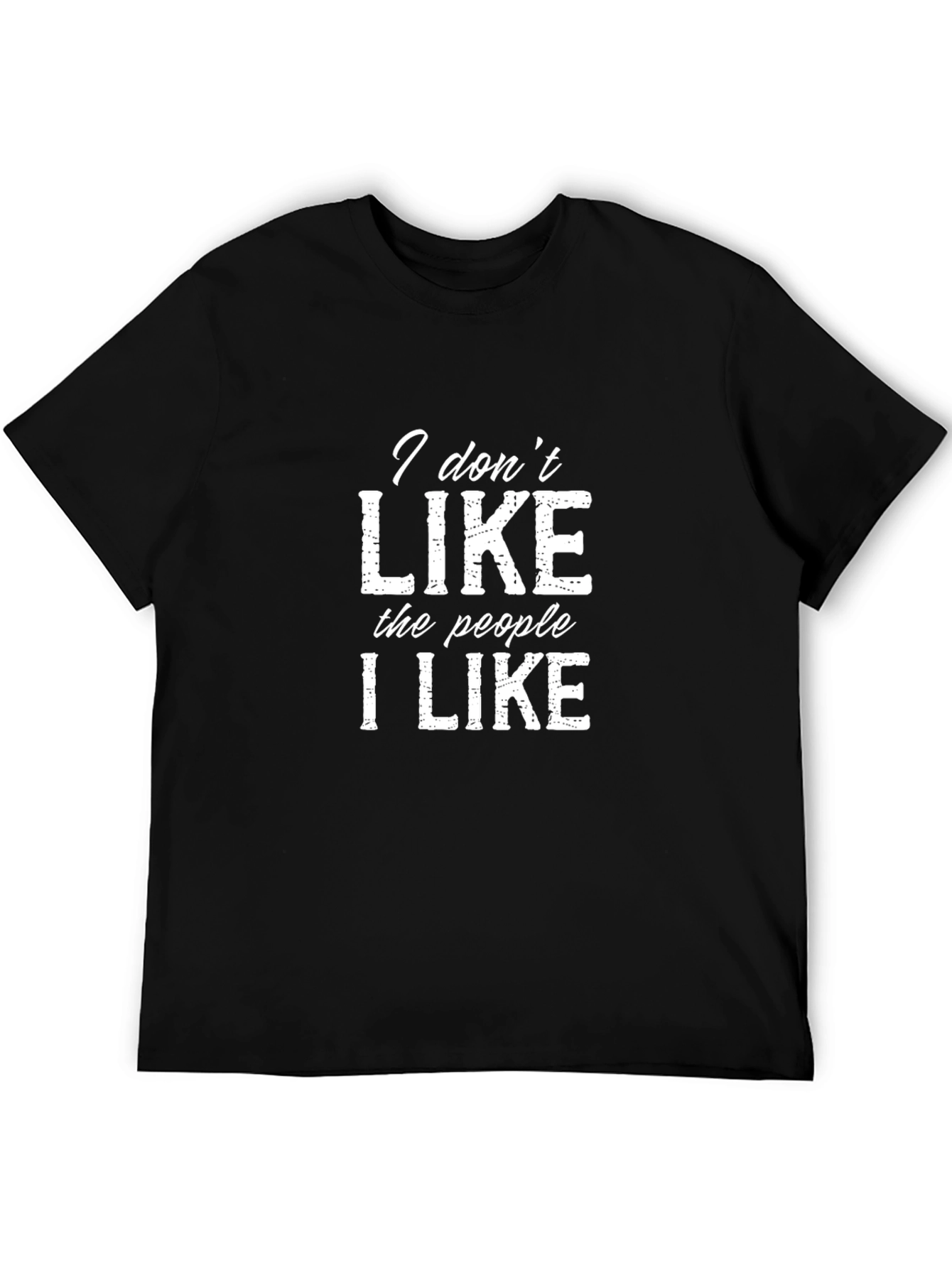I Dont Like The People I Like T-Shirt