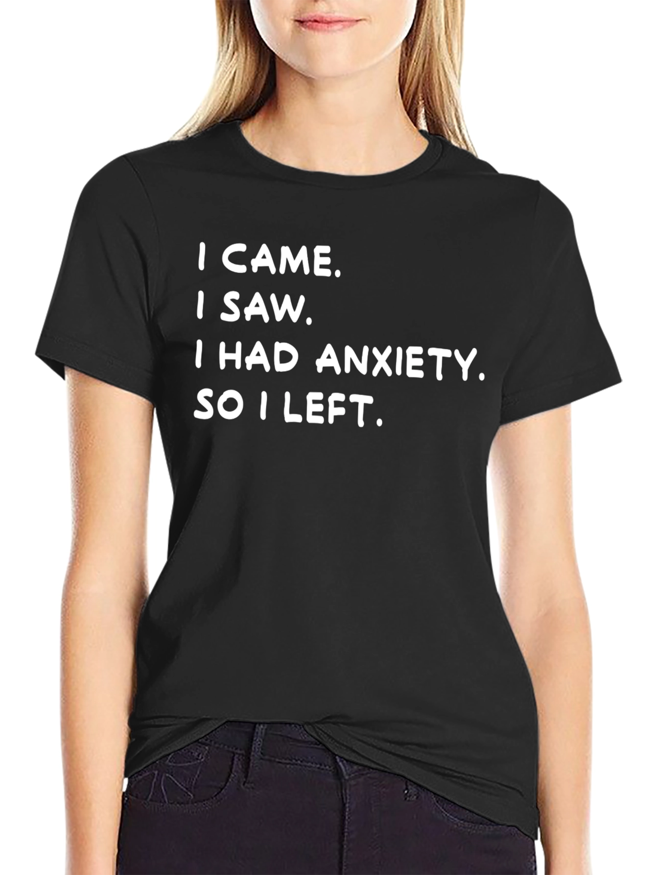Anxiety Tee: I Came I Saw I Left