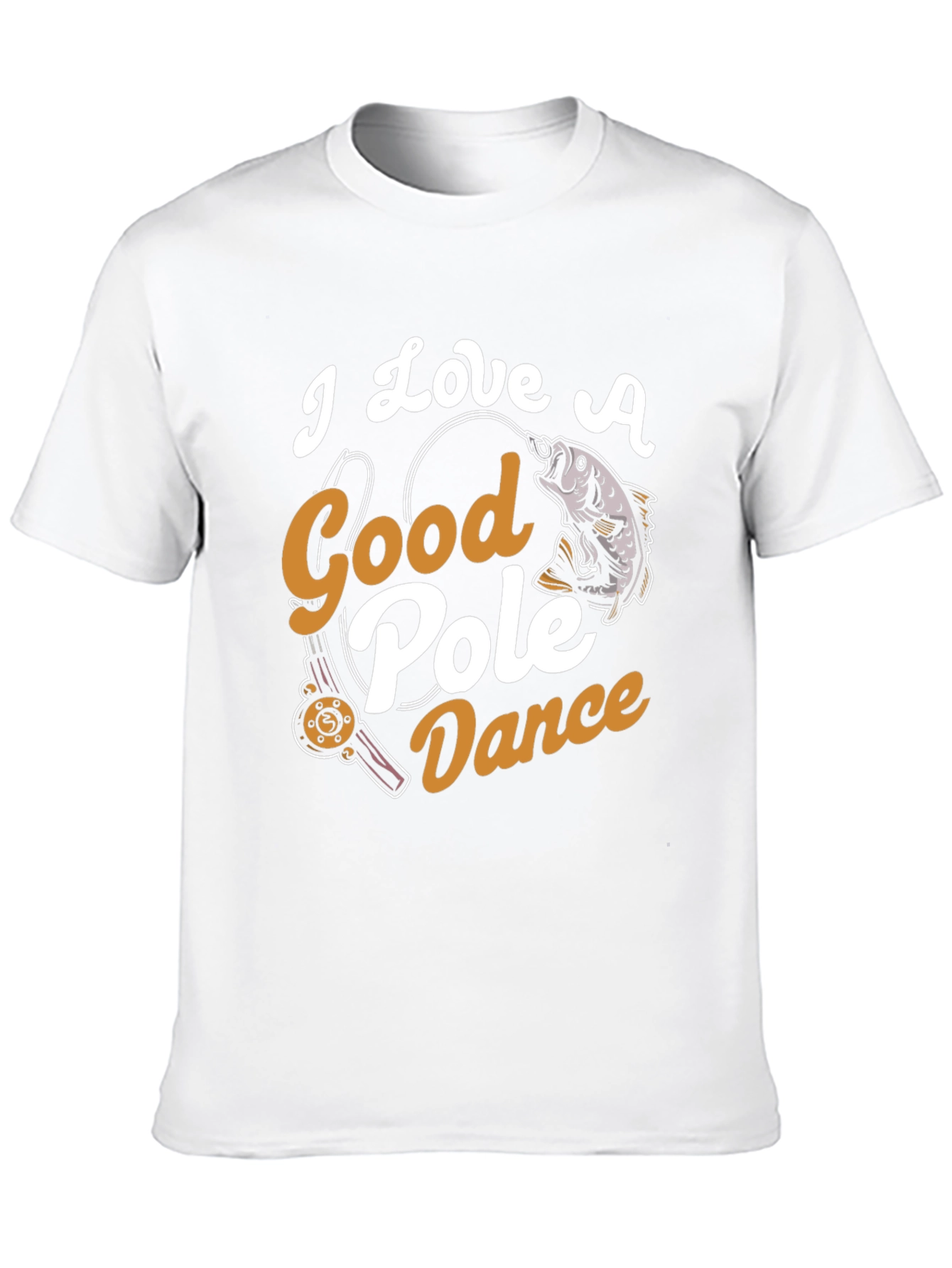 I Love A Good Pole Dance Fishing Graphic Tee