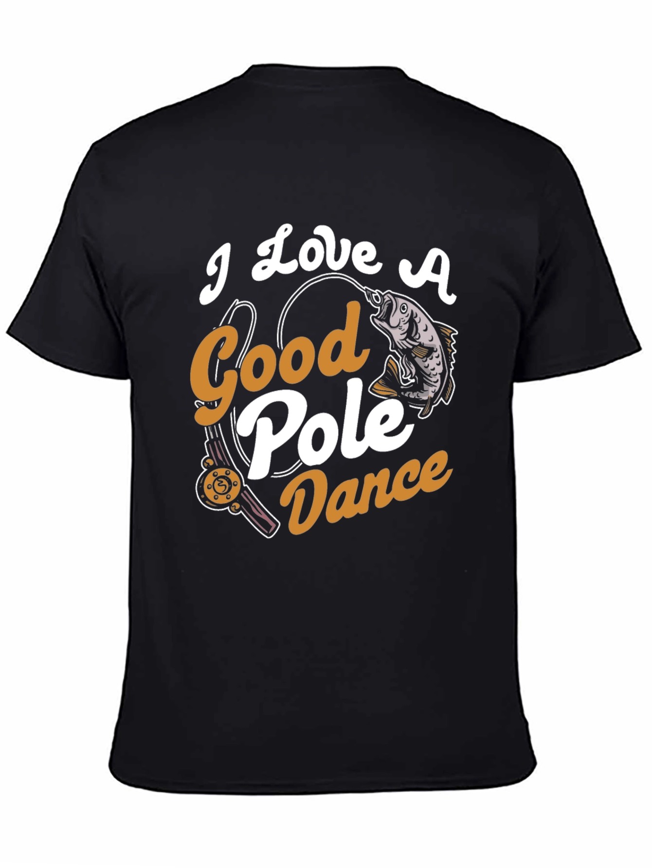 I Love A Good Pole Dance Fishing Graphic Tee