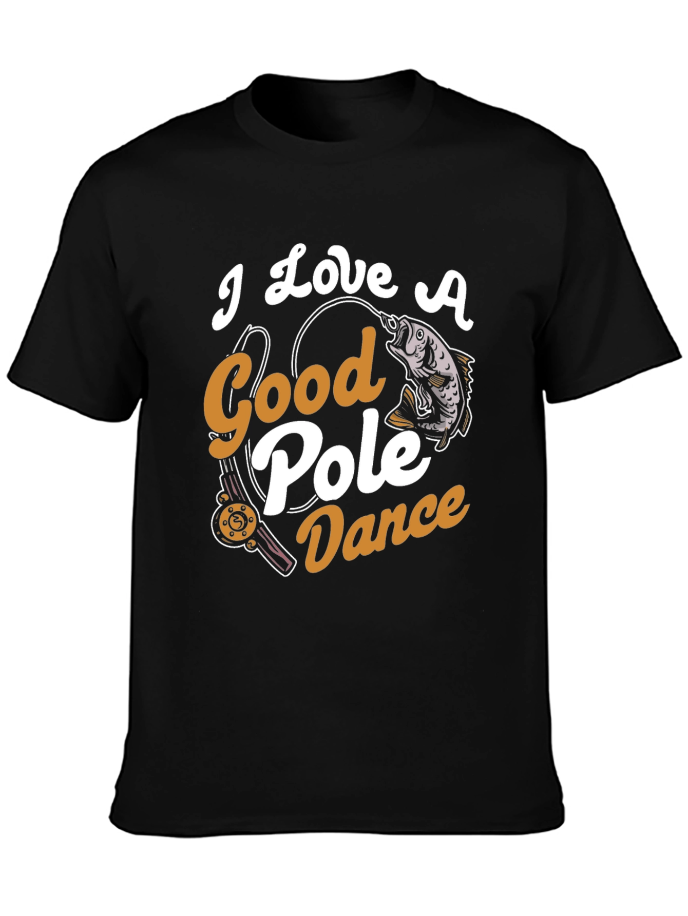 I Love A Good Pole Dance Fishing Graphic Tee