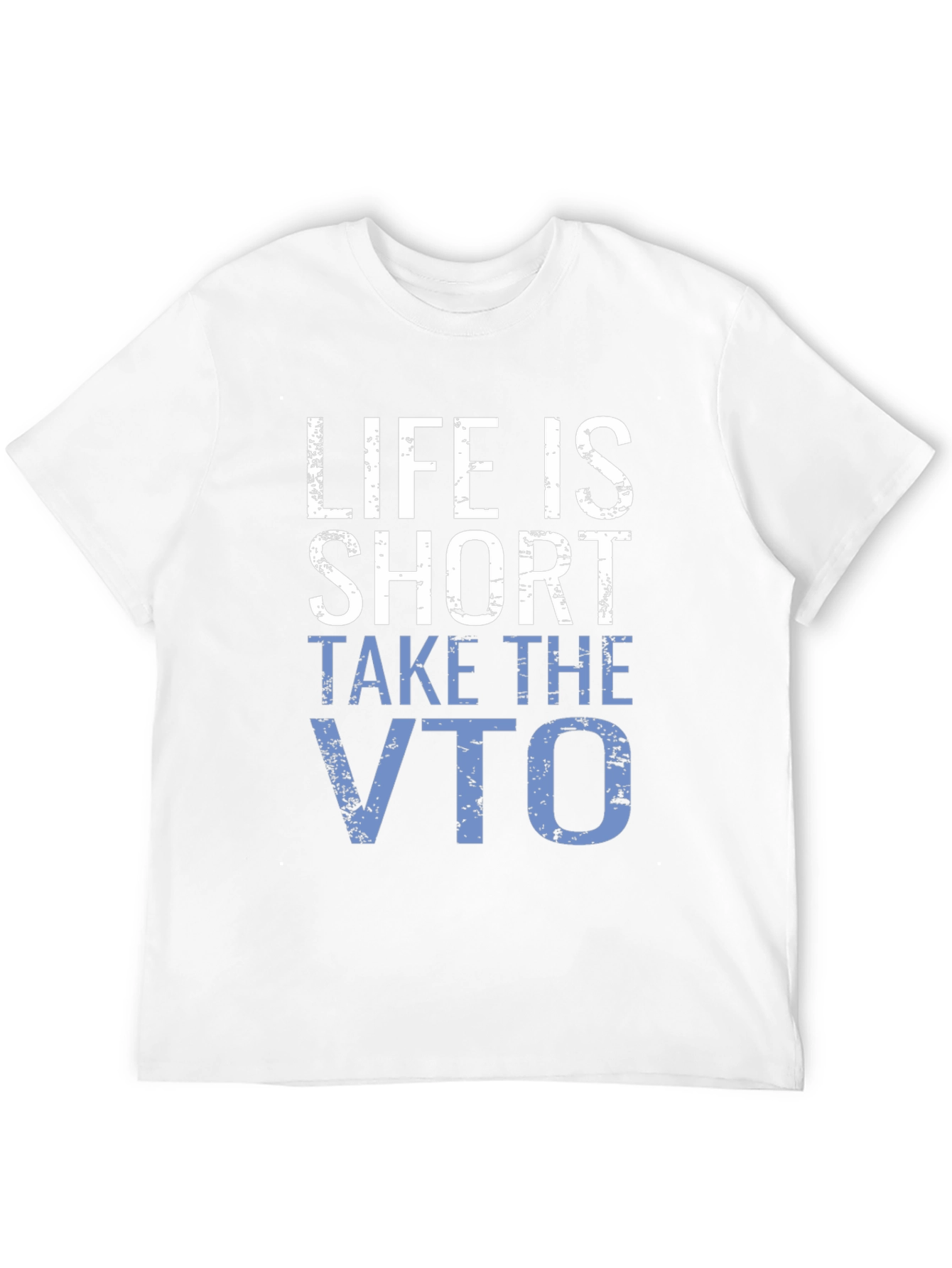 Life is Short Take the VTO T-Shirt