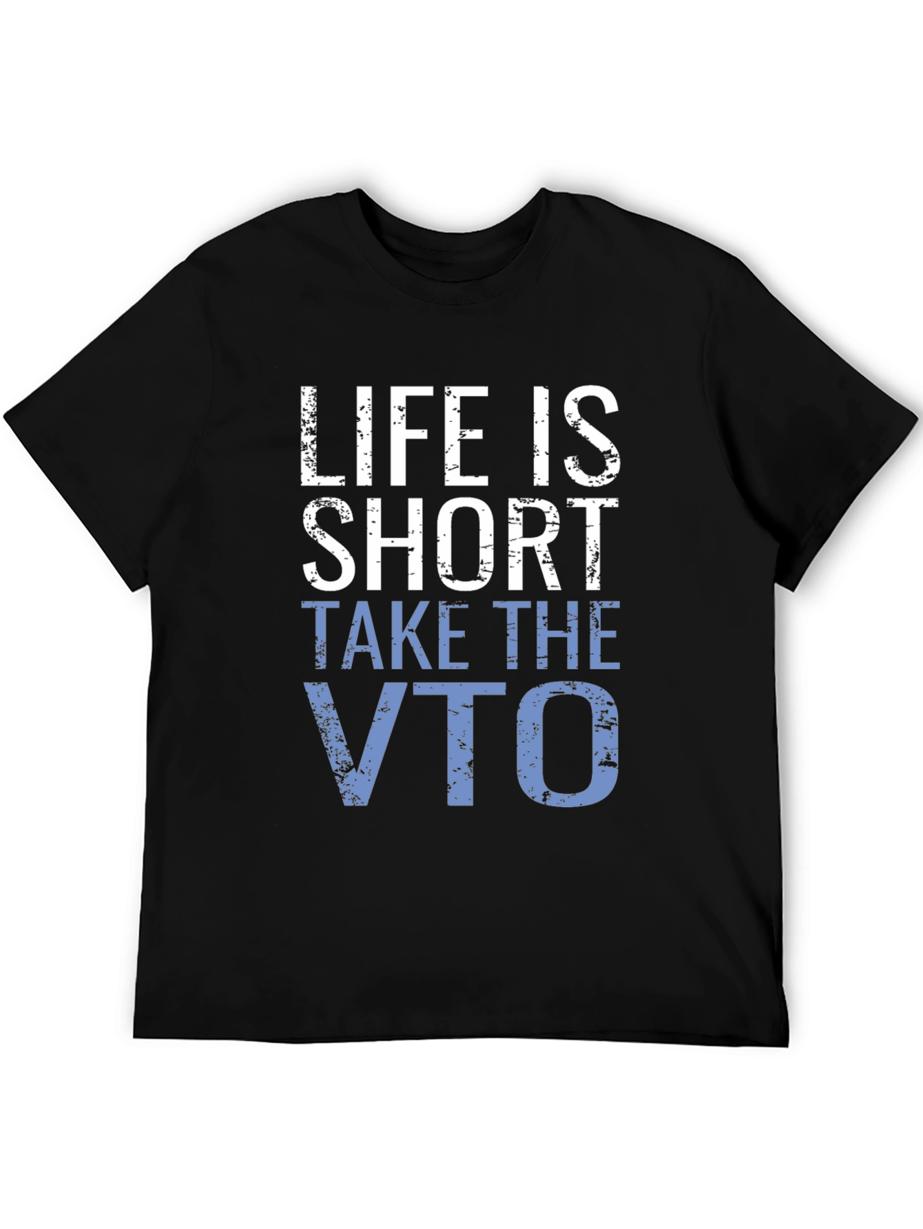 Life is Short Take the VTO T-Shirt