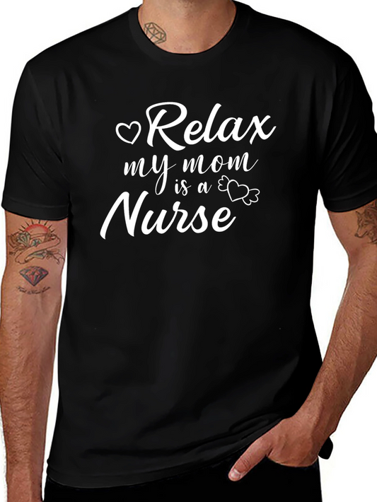 Relax My Mom is a Nurse T-Shirt