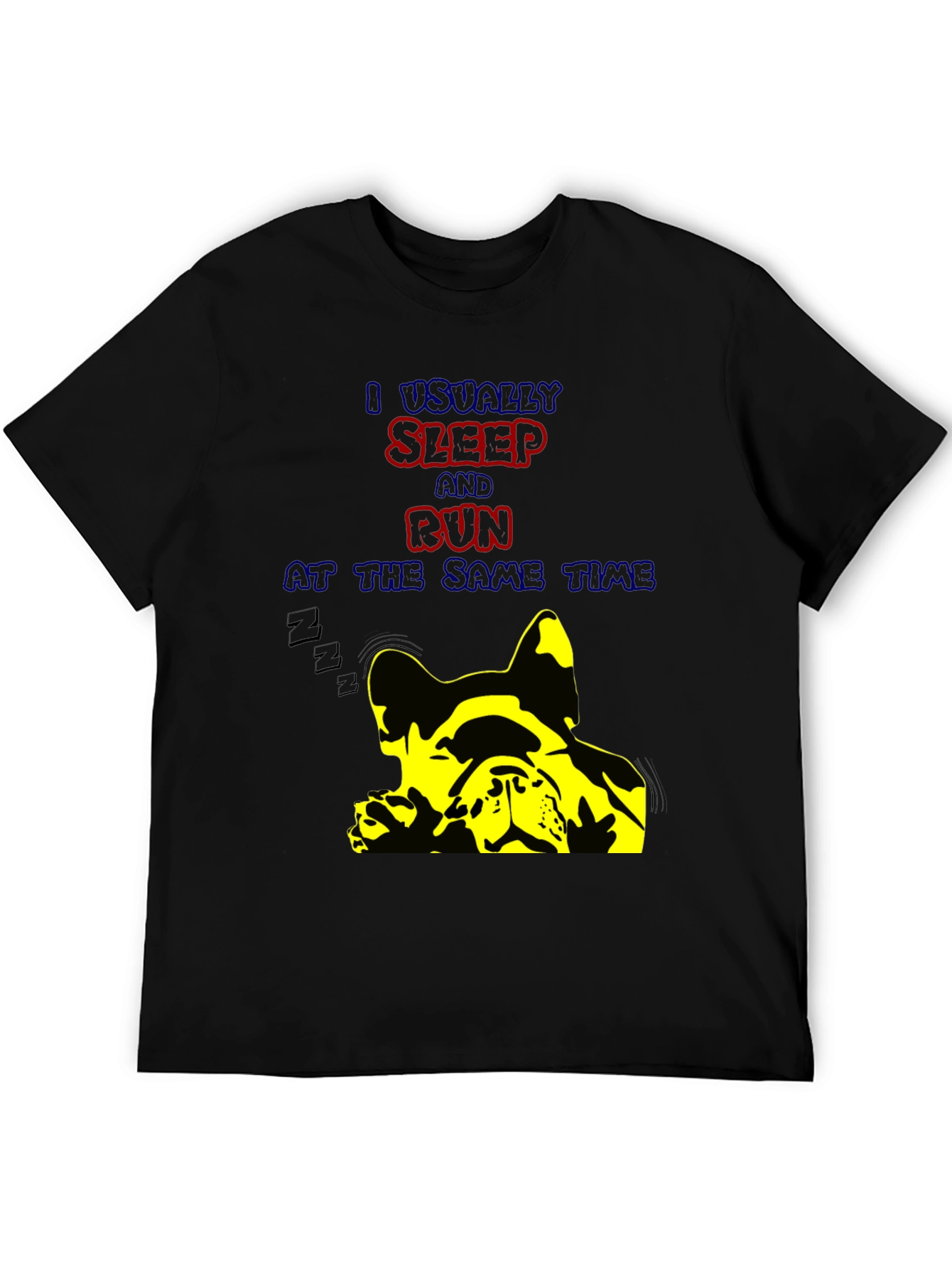 Funny Dog Lover T-Shirt: I Usually Sleep and Run