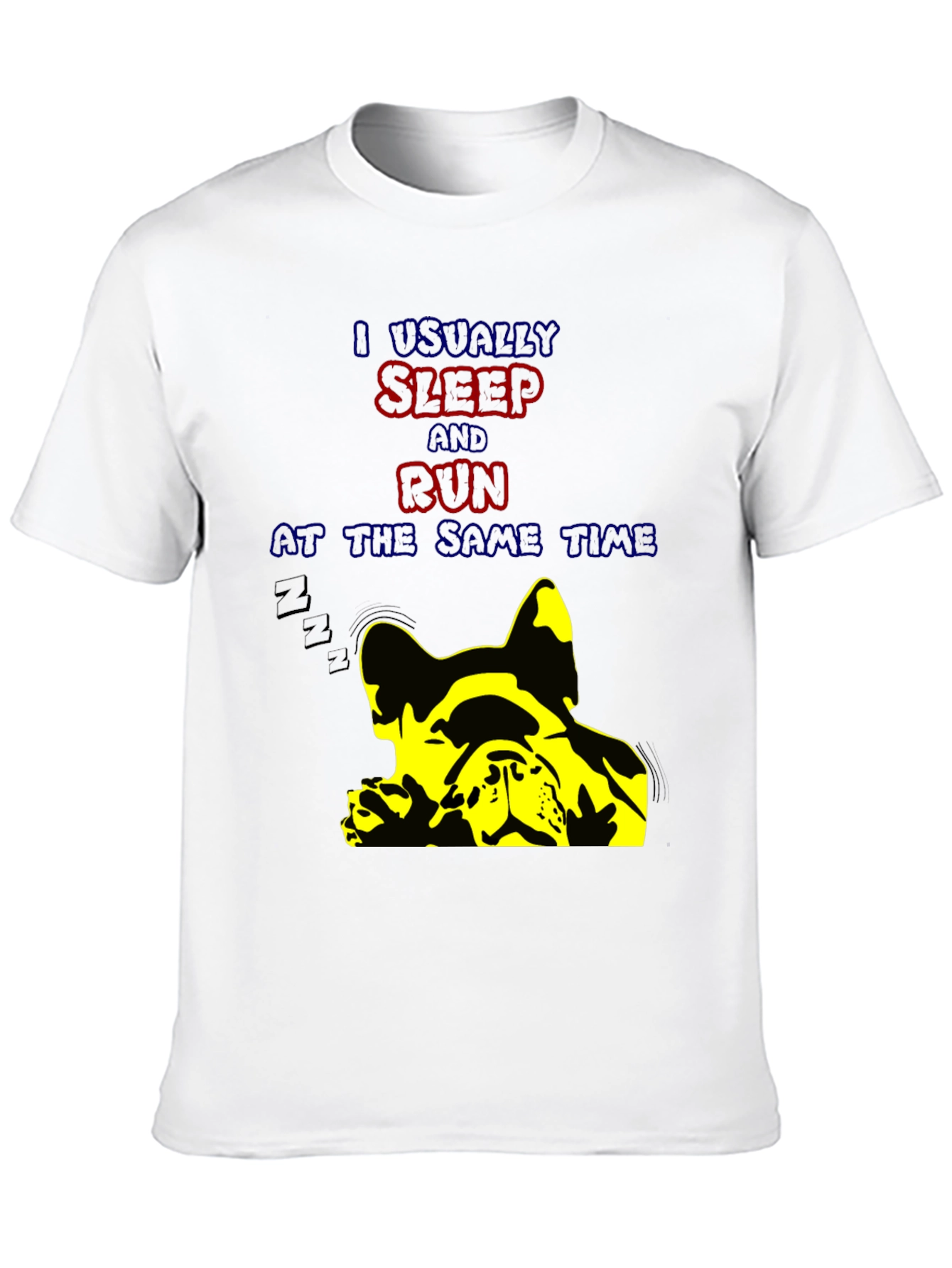 Funny Dog Lover T-Shirt: I Usually Sleep and Run