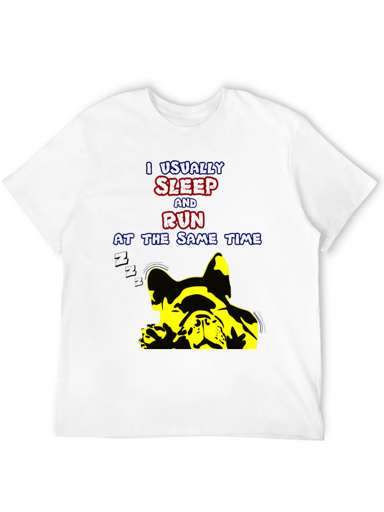 Funny Dog Lover T-Shirt: I Usually Sleep and Run