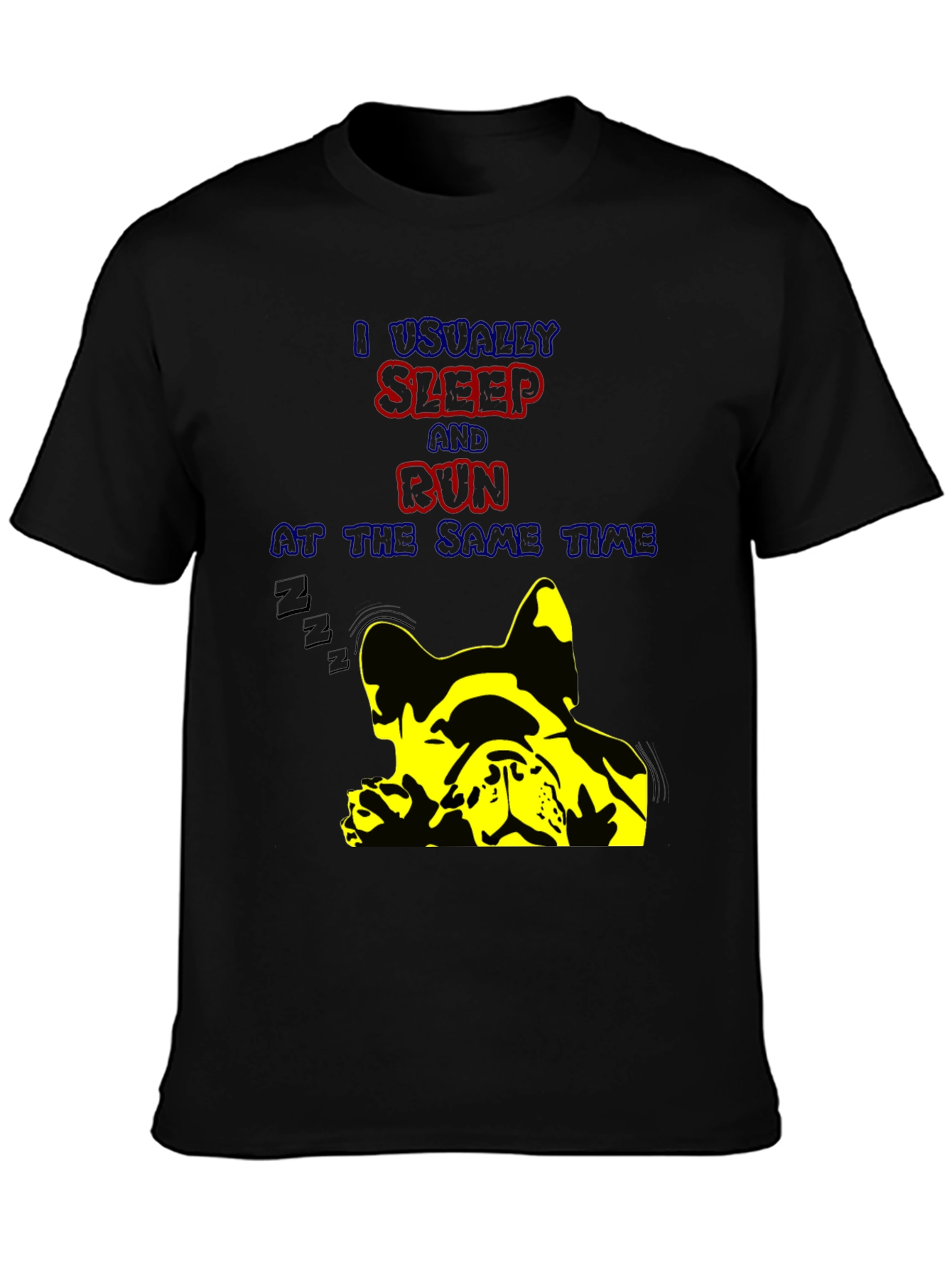 Funny Dog Lover T-Shirt: I Usually Sleep and Run