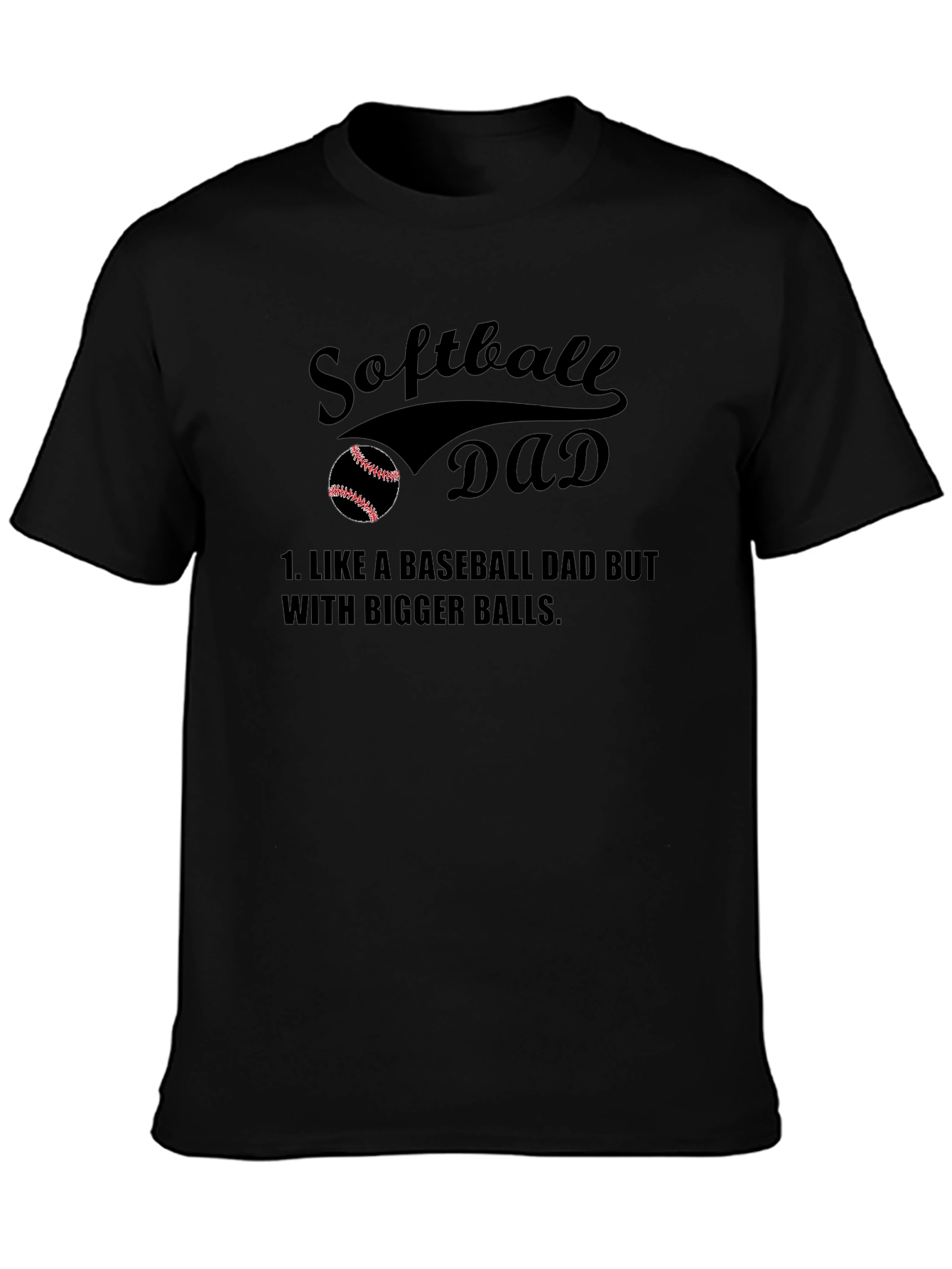 Softball Dad T-Shirt - Bigger Balls
