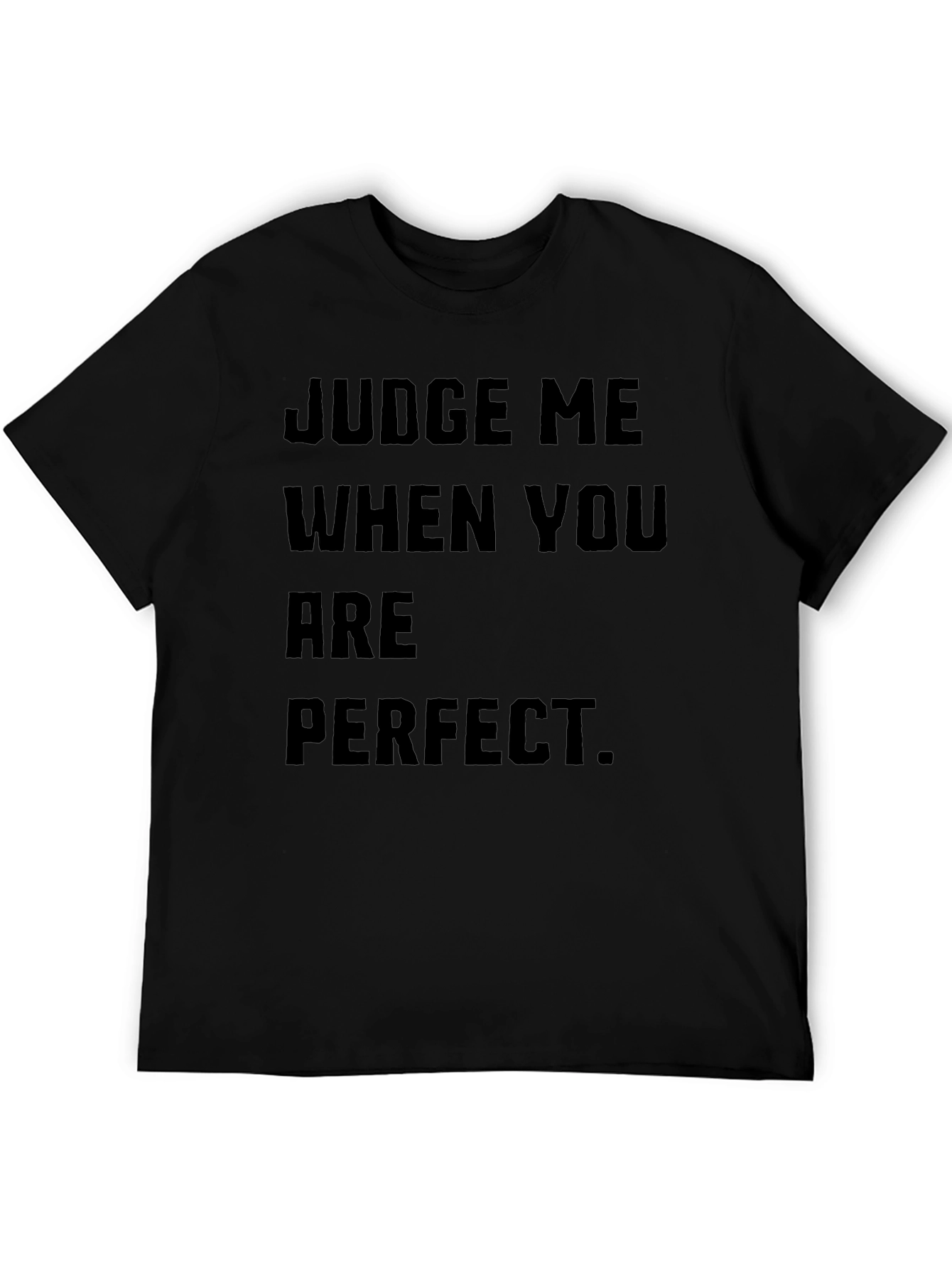 Judge Me When You Are Perfect Black T-Shirt