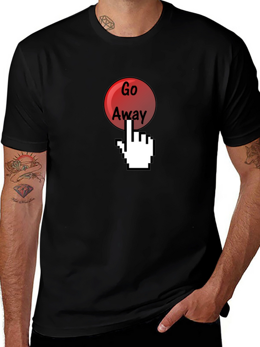 Go Away Funny Graphic T-Shirt