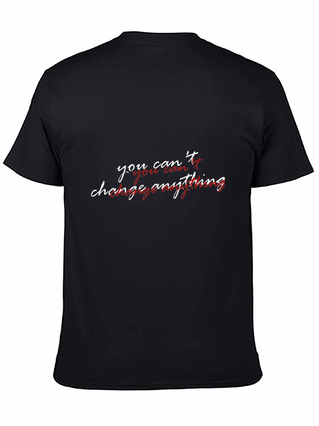 You Cant Change Anything Graphic T-Shirt