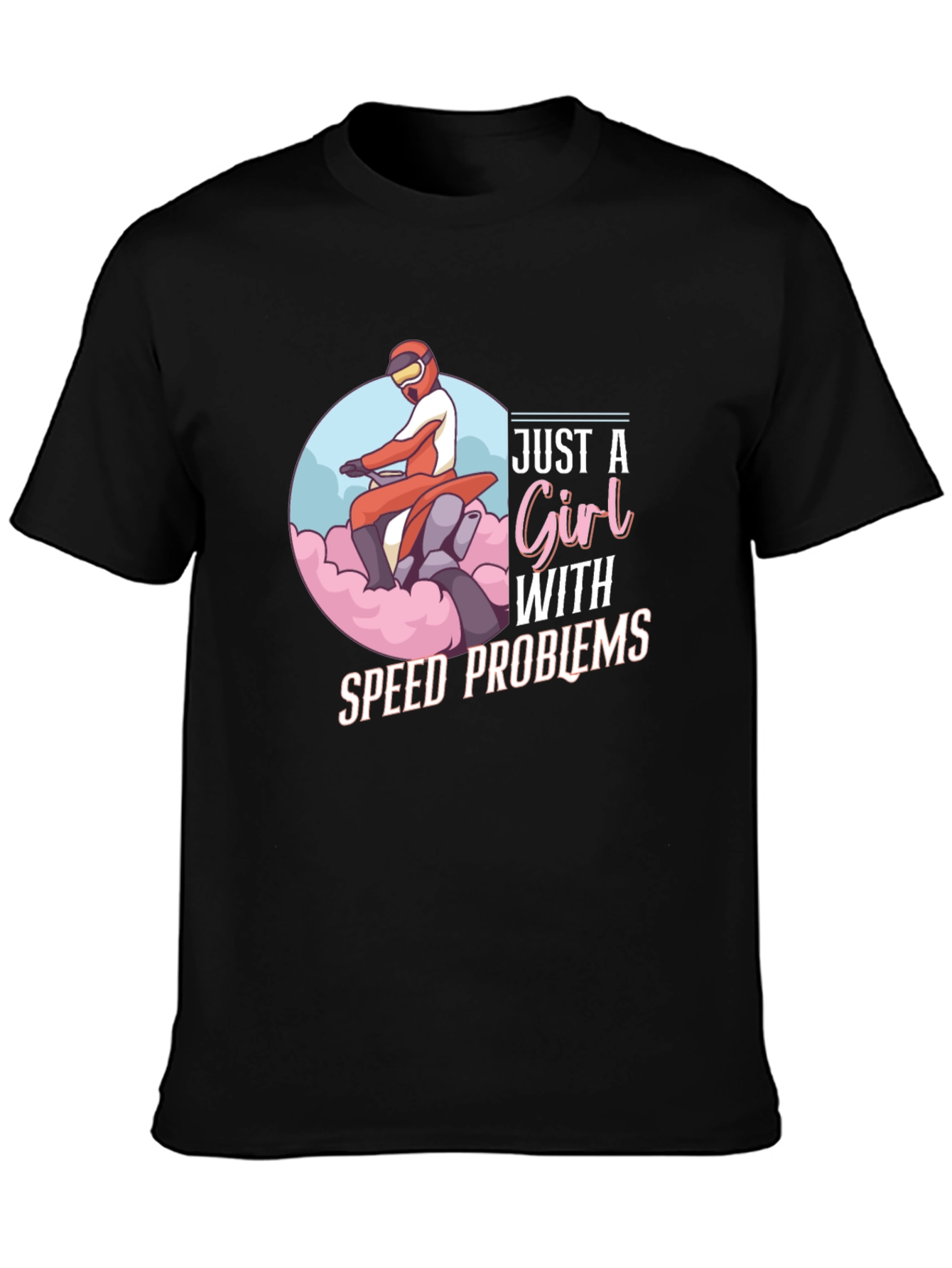Just A Girl With Speed Problems Black T-Shirt