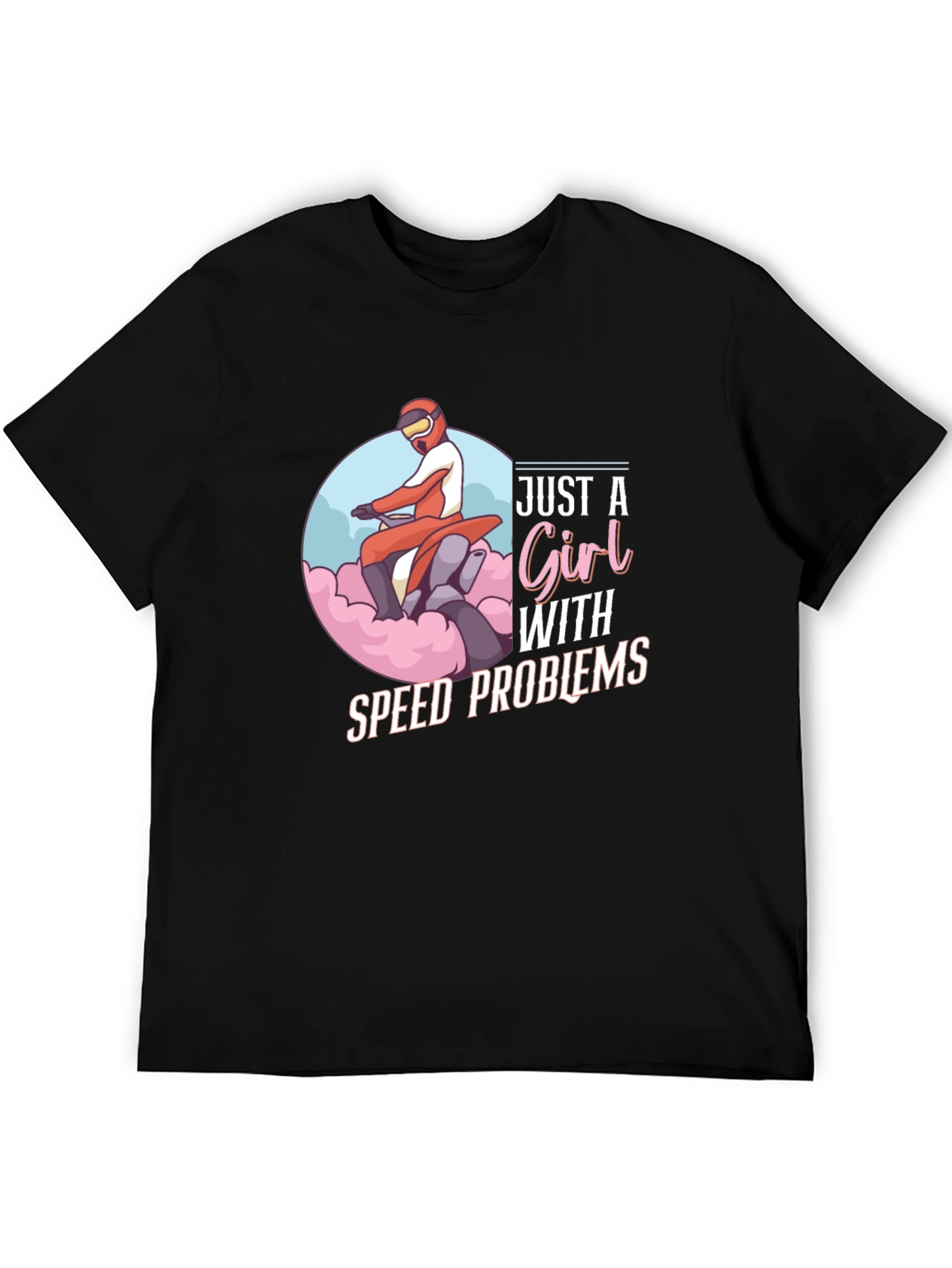Just A Girl With Speed Problems Black T-Shirt