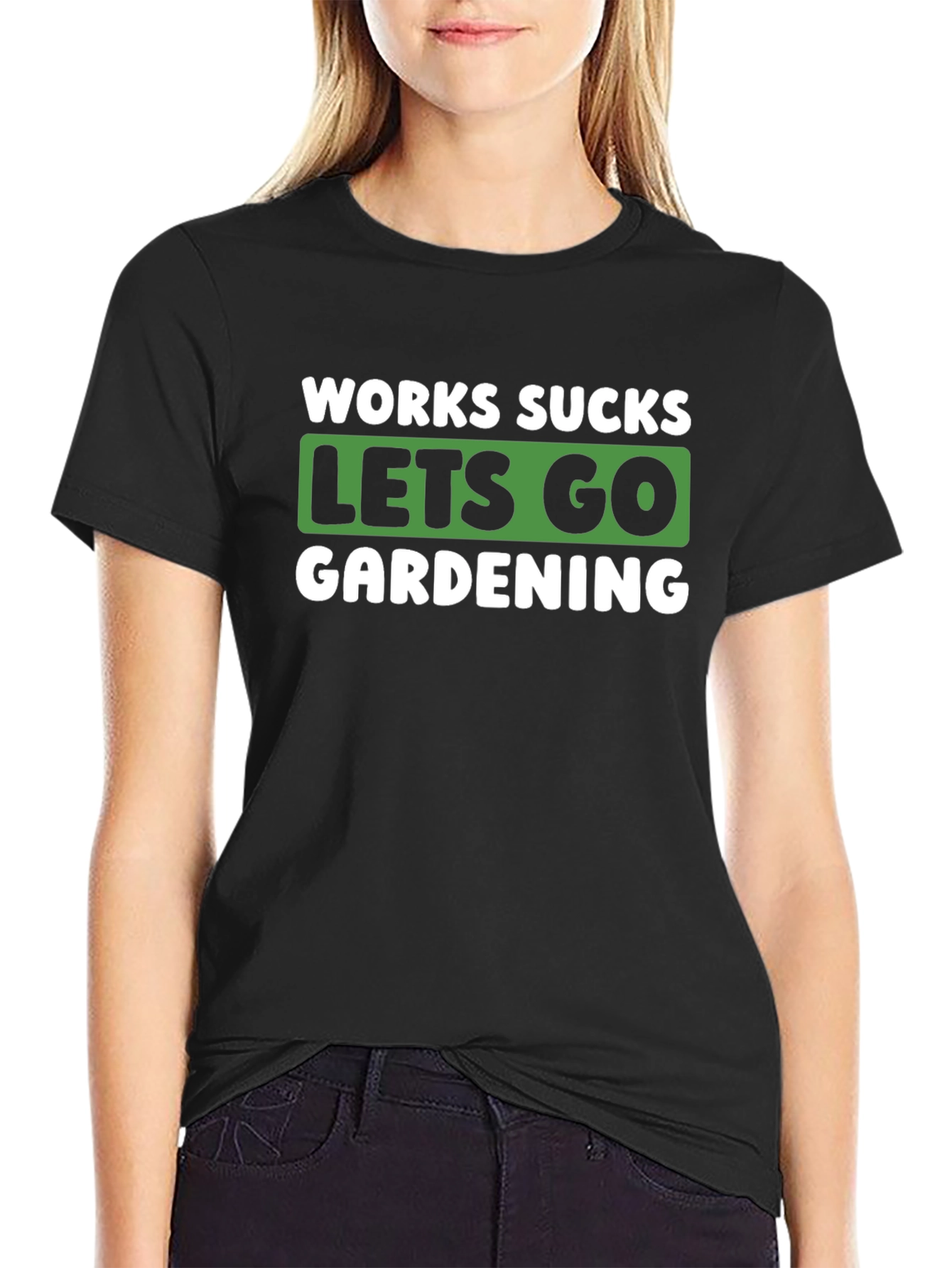 Works Sucks Lets Go Gardening Graphic T-Shirt