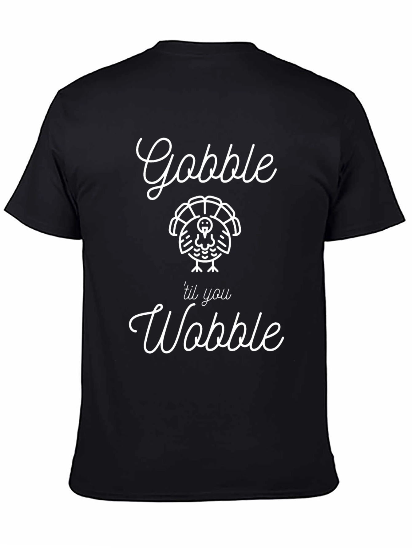 Gobble til you Wobble T-Shirt