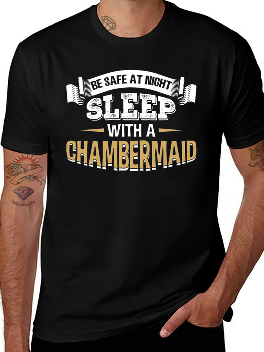 Be Safe At Night Sleep With A Chambermaid Black T-Shirt